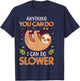 Anything You Can Do I Can Do Slower T-Shirt - T-Shirt | Navy