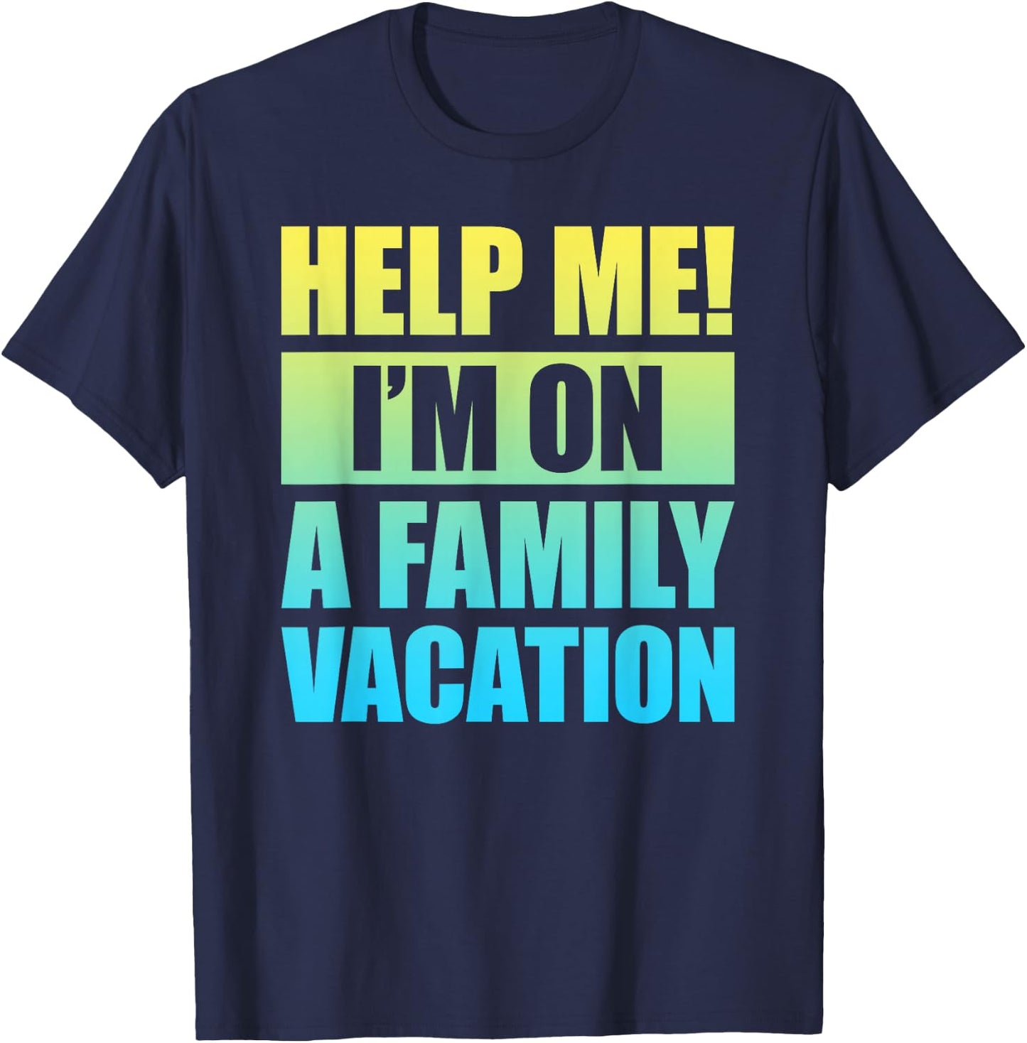 Help Me I'm On A Family Vacation T-Shirt - T-Shirt | Navy