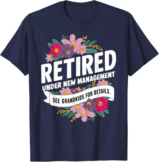 Retired Under New Management See Grandkids For Details T-Shirt - T-Shirt | Navy