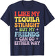 I Like My Tequila Straight But My Friends Can Go Either Way T-Shirt - T-Shirt | Navy