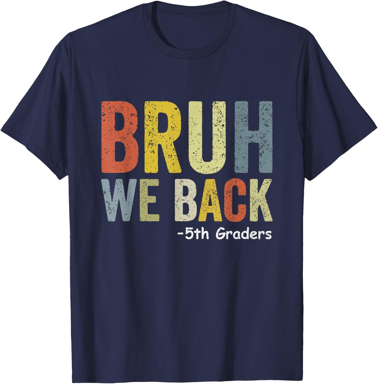Bruh We Back 5th Graders Fifth Grade Back To School Funny T-Shirt - T-Shirt | Navy