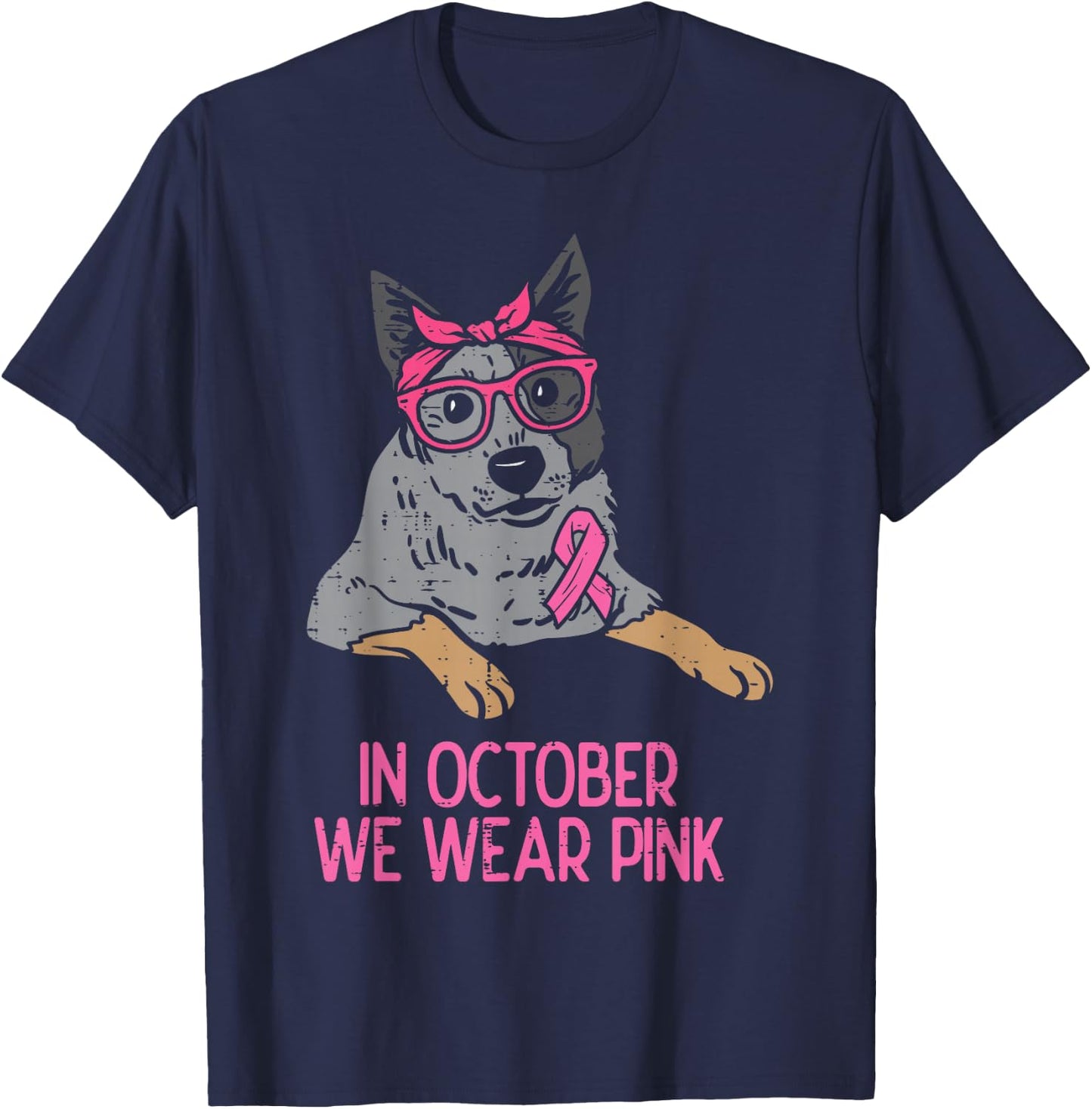 In October We Wear Pink Heeler Dog Breast Cancer Awareness T-Shirt - T-Shirt | Navy