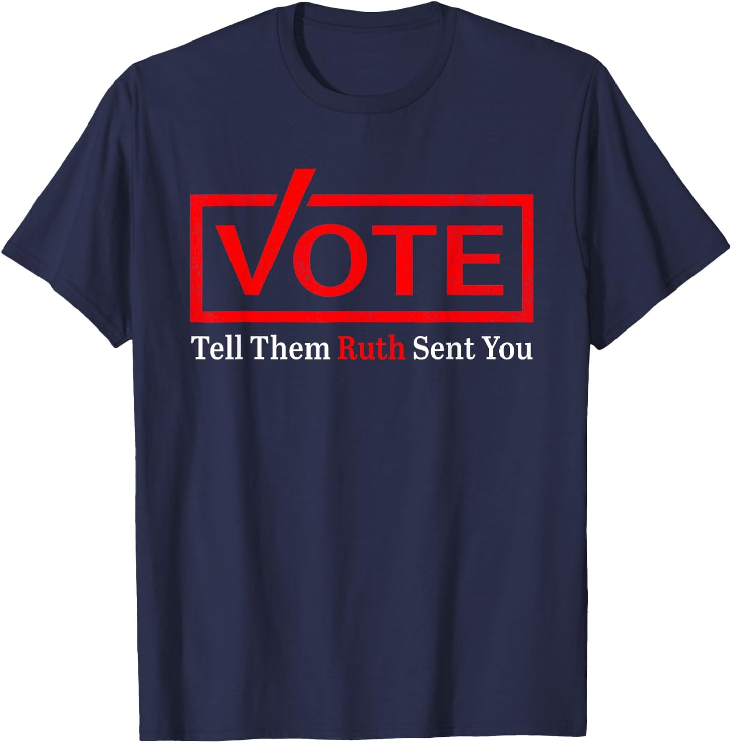 Vote Tell Them Ruth Sent You Funny American Women Saying T-Shirt - T-Shirt | Navy