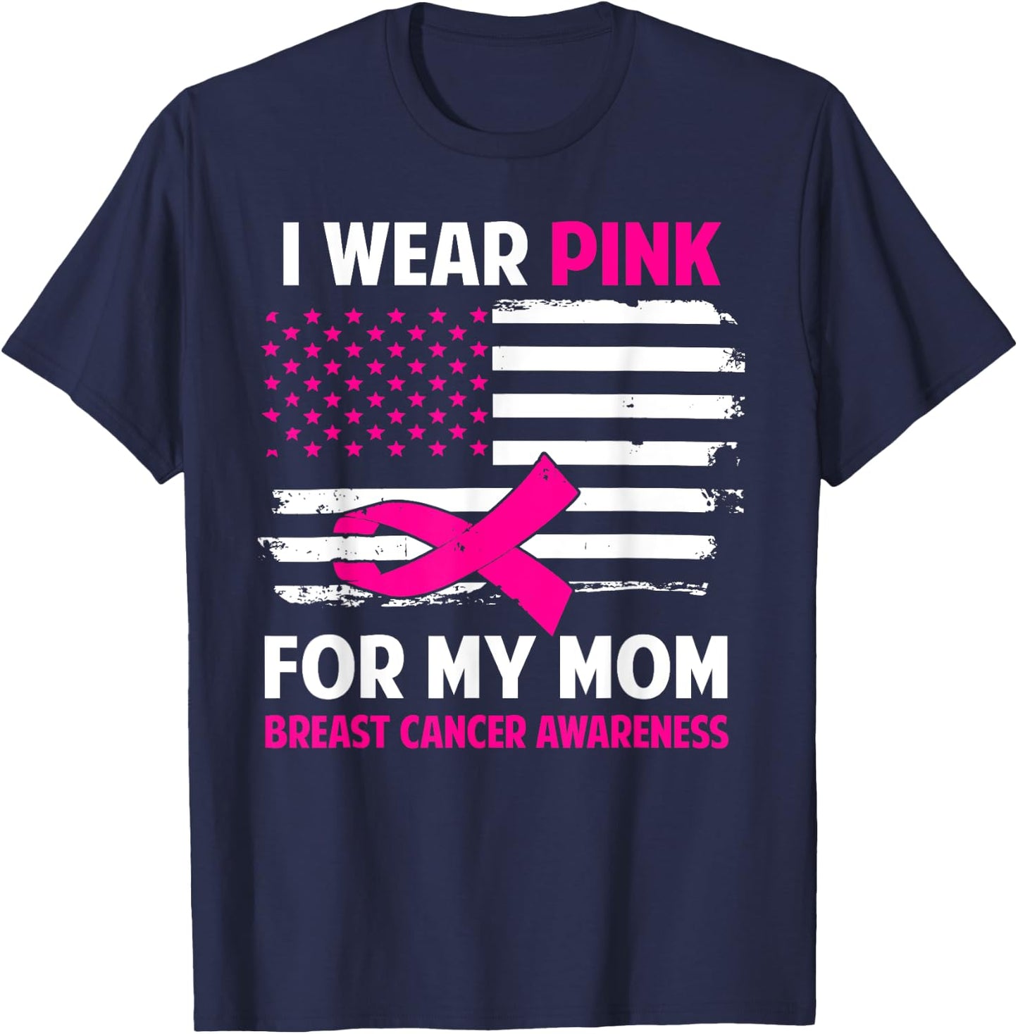 I Wear Pink For My Mom Breast Cancer Awareness American Flag T-Shirt - T-Shirt | Navy