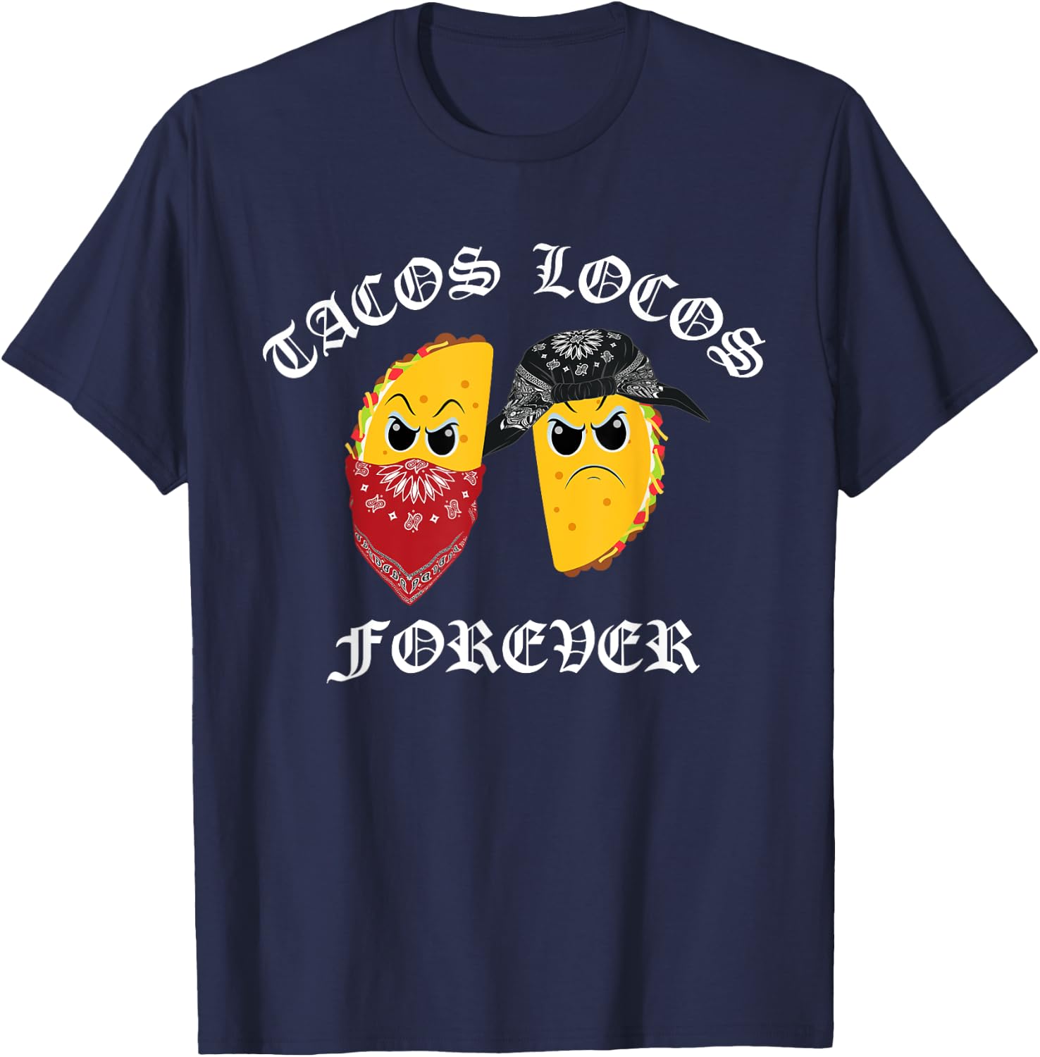 Funny Taco Shirt Tacos Locos Forever T-Shirt - T-Shirt | Navy