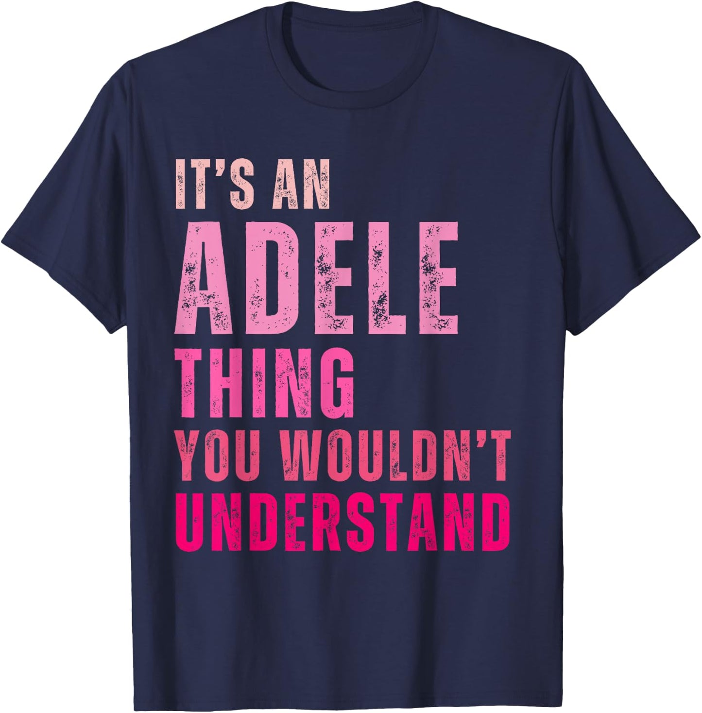 It's An Adele Thing You Wouldn't Understand Adele T-Shirt - T-Shirt | Navy
