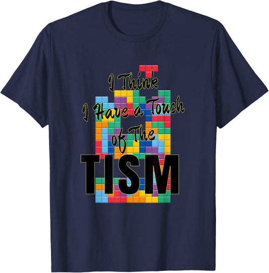 I Think I Have A Touch of The Tism Autism Humor T-Shirt - T-Shirt | Navy
