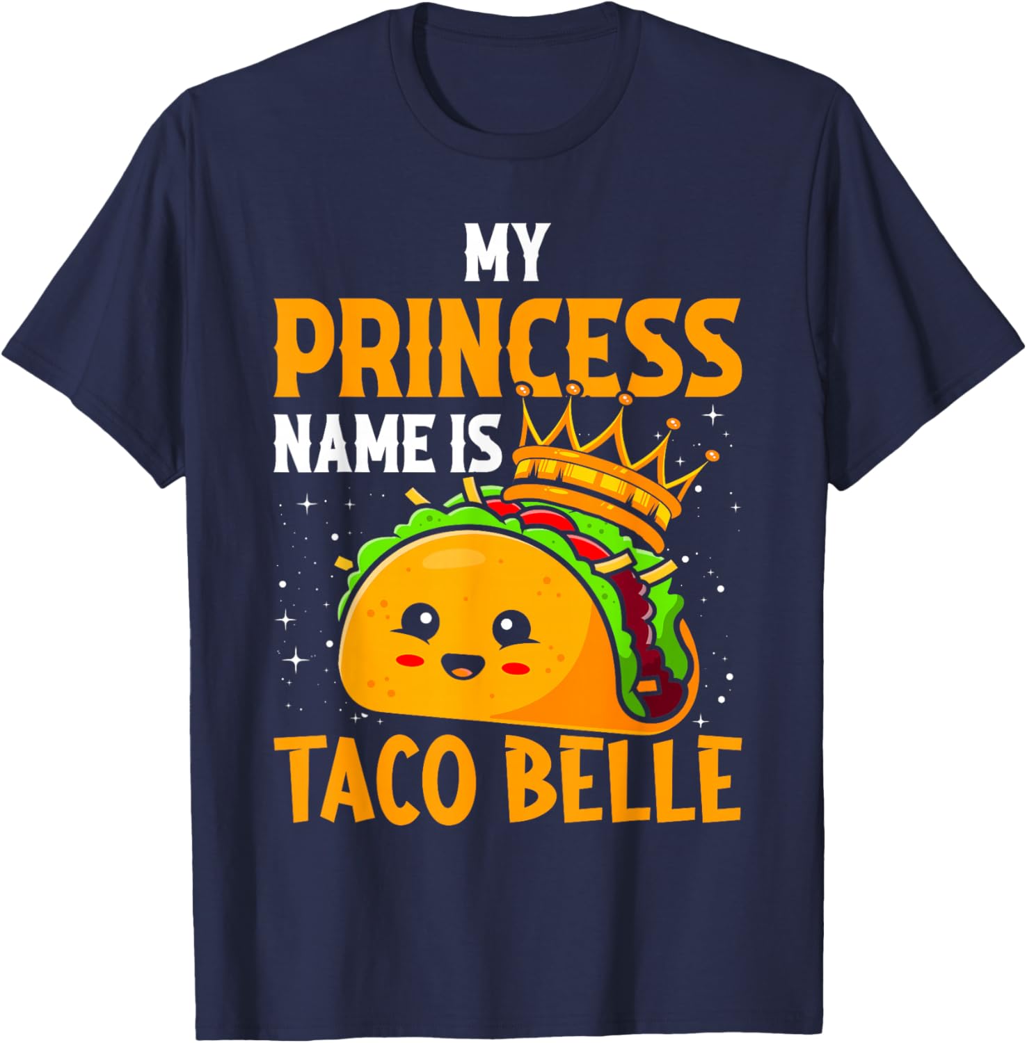 My Princess Name Is Taco Belle - Funny Pun Cinco De Mayo T-Shirt - T-Shirt | Navy
