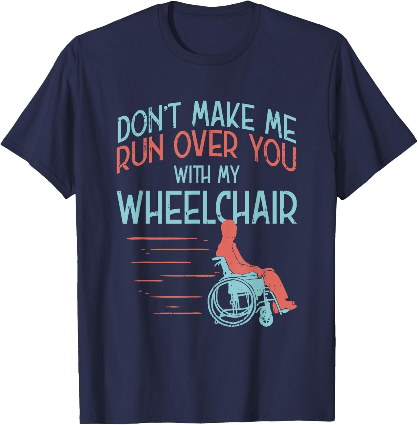 Funny Gift People in A Wheelchair Or Amputee T-Shirt - T-Shirt | Navy