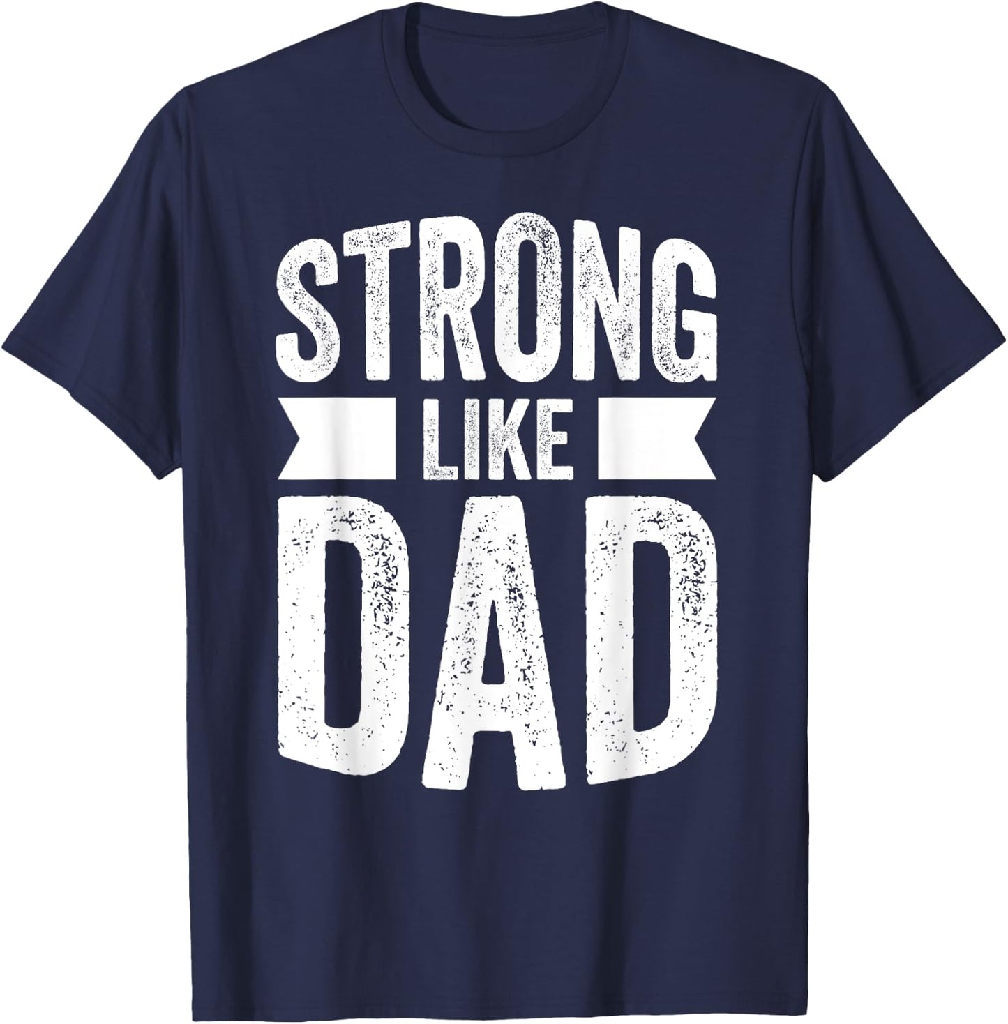 Strong Like Dad For Boys and Girls Father's Day Gift T-Shirt - T-Shirt | Navy