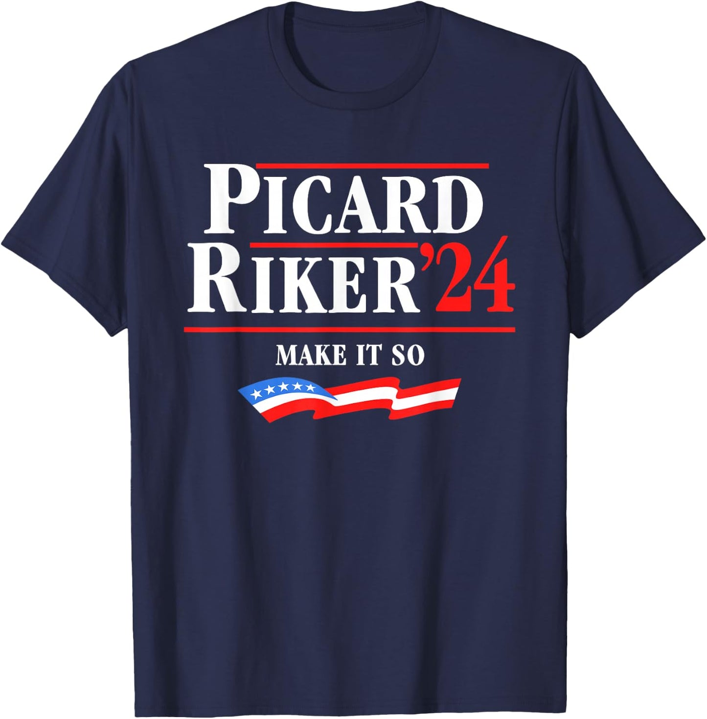 Picard Riker 2024 Make It So American Flag Funny Political T-Shirt - T-Shirt | Navy