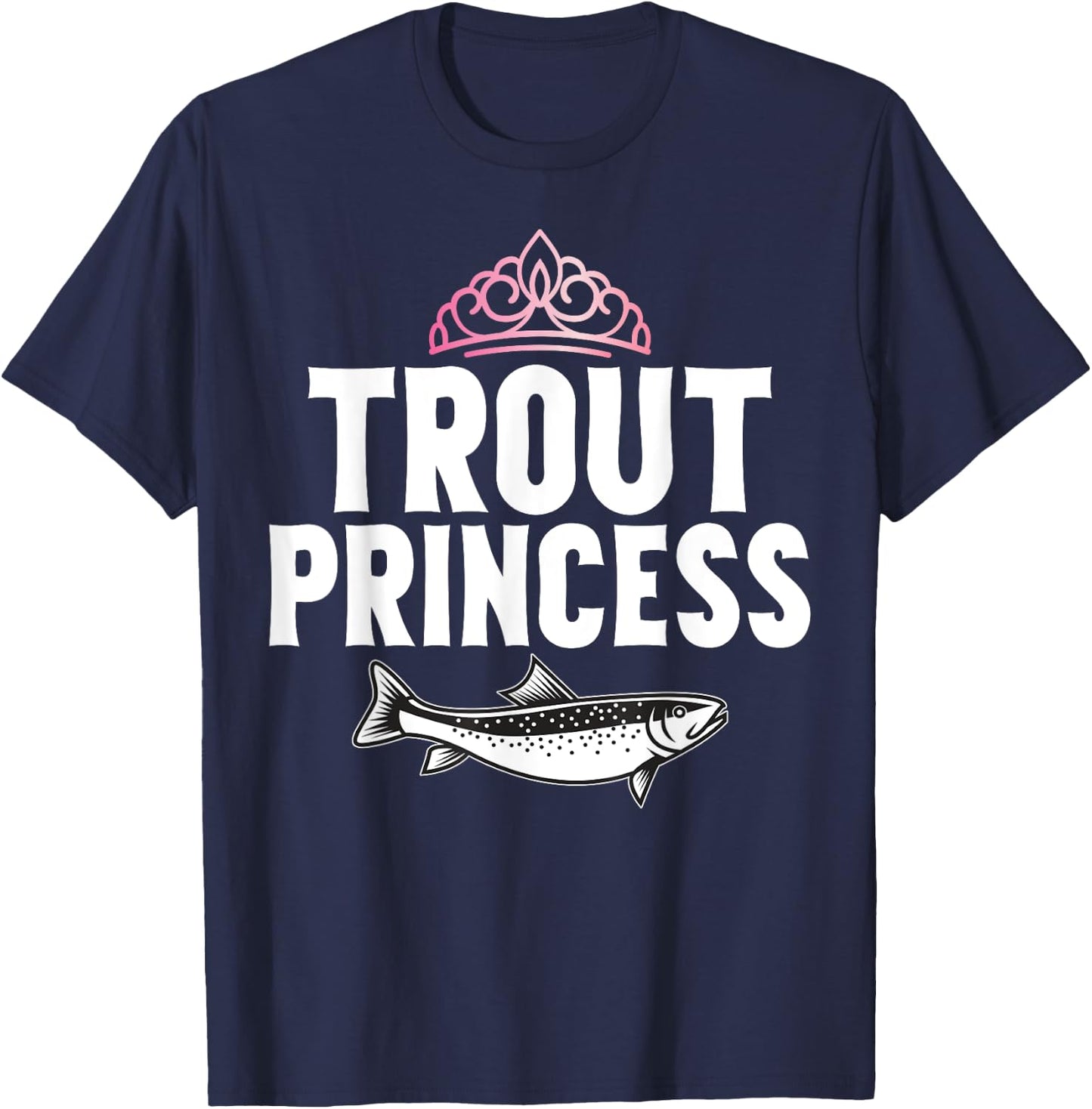 Trout Gifts Trout Princess Trout - Women's Fishing - Black - Small - - Short Sleeve - Classic Fit - Polyester 100% - Imported T-Shirt - T-Shirt | Navy