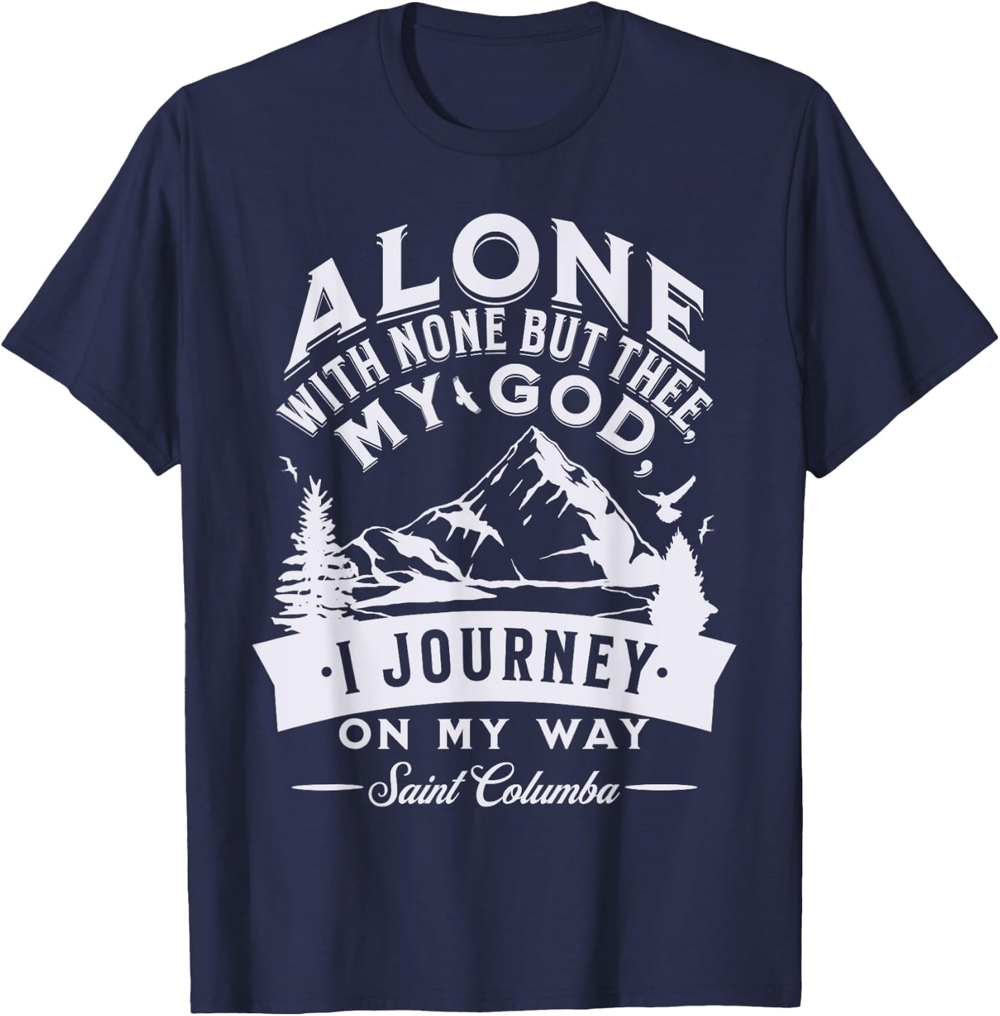 St Columba Abbot Irish Catholic Saint Quotes Mountains God T-Shirt - T-Shirt | Navy