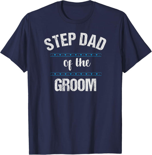 Step Dad Wedding Party Shirt Stepfather of the Groom T-Shirt - T-Shirt | Navy