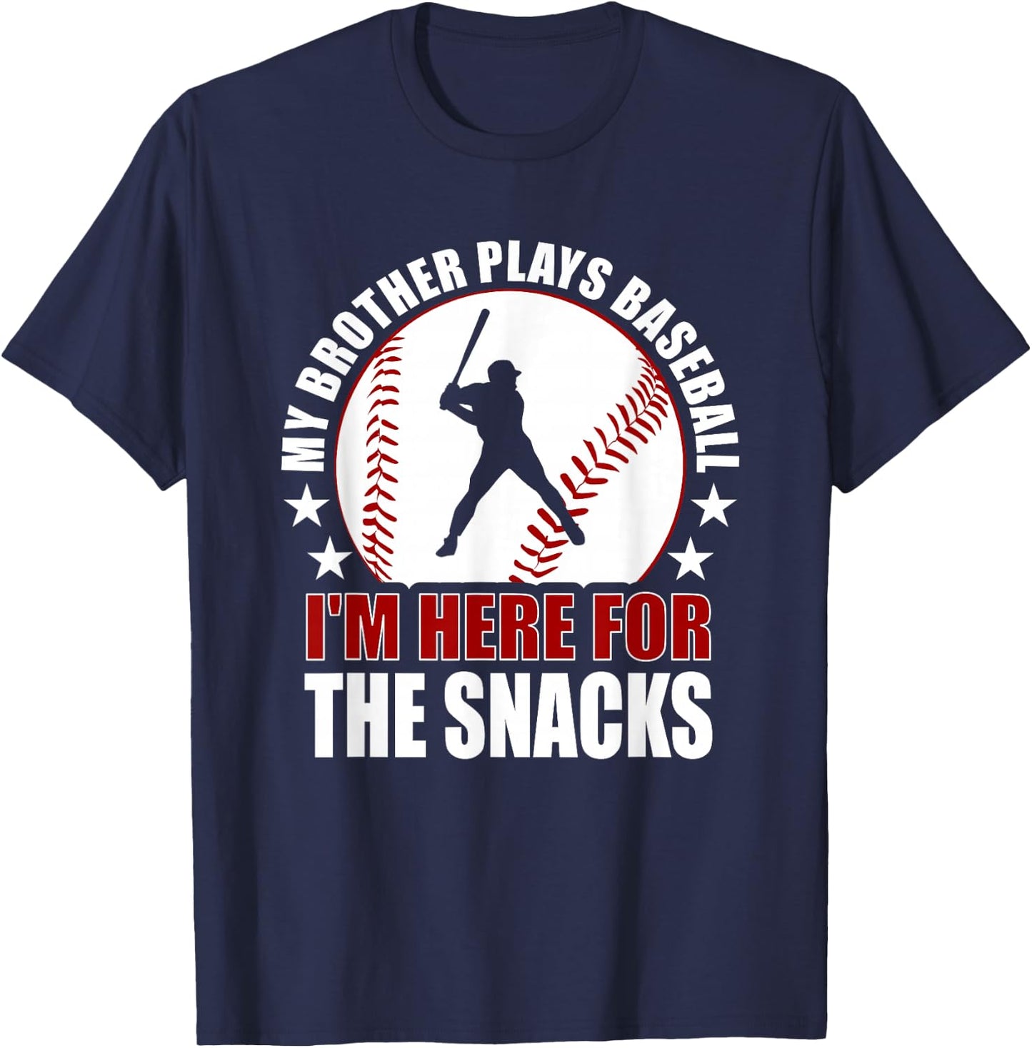 My Brother Plays Baseball I'm Here For The Snacks Baseball T-Shirt - T-Shirt | Navy