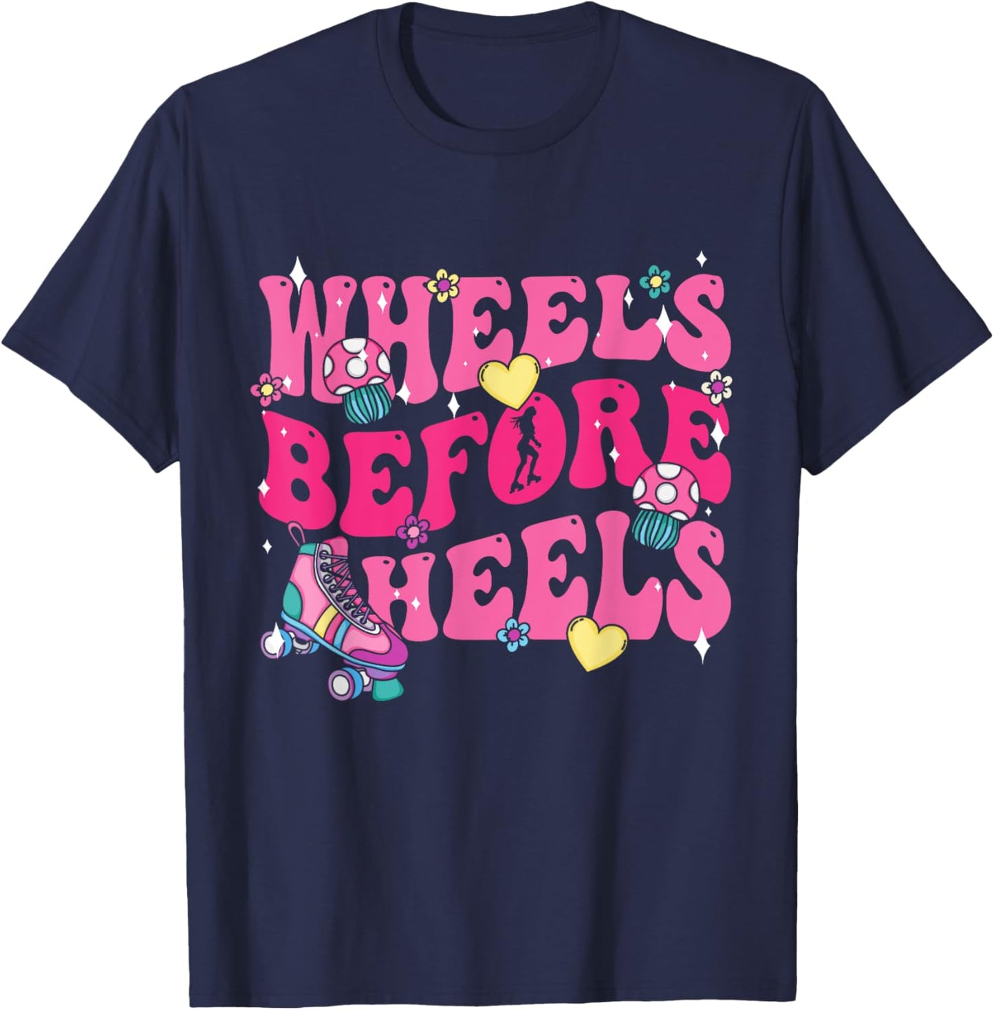 Roller Skate | Women | Roller Skating | Wheels Before Heels T-Shirt - T-Shirt | Navy