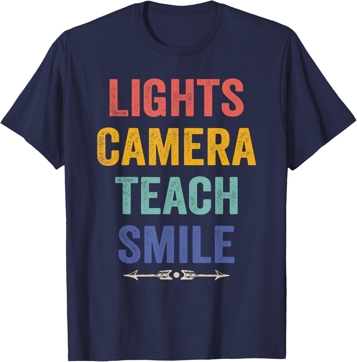 Lights Camera Teach Smile Funny Quote Teacher T-Shirt - T-Shirt | Navy