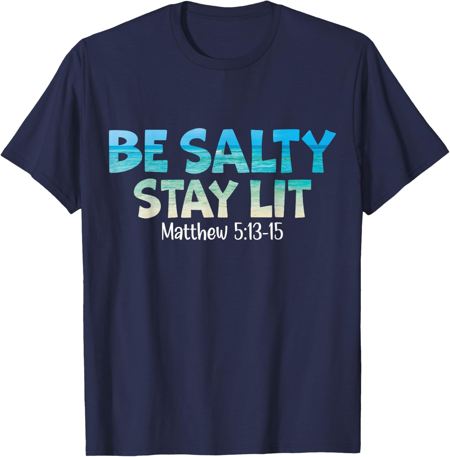 Be Salty Stay Lit Matthew 5:13-16 T-Shirt - T-Shirt | Navy