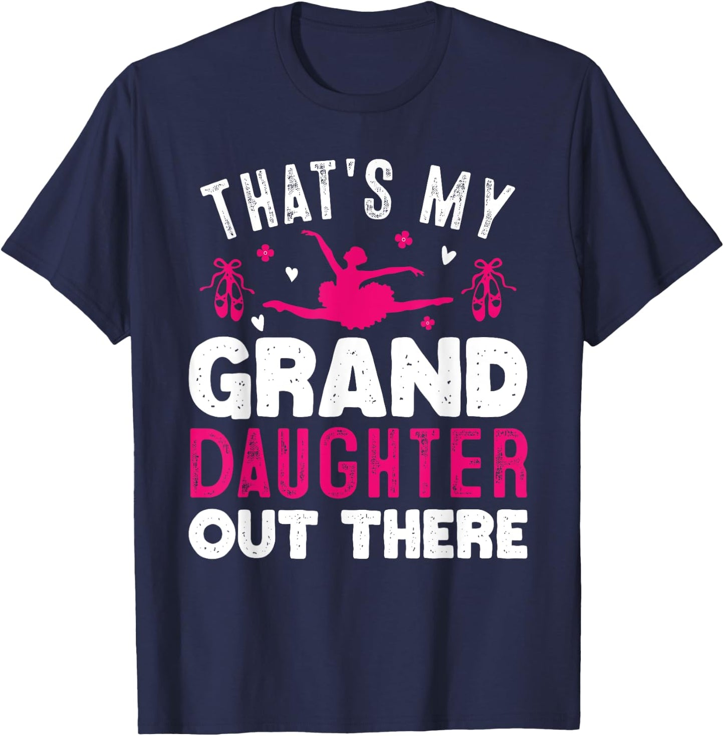 That's My Granddaughter Out There Funny Women Ballet Dancing T-Shirt - T-Shirt | Navy