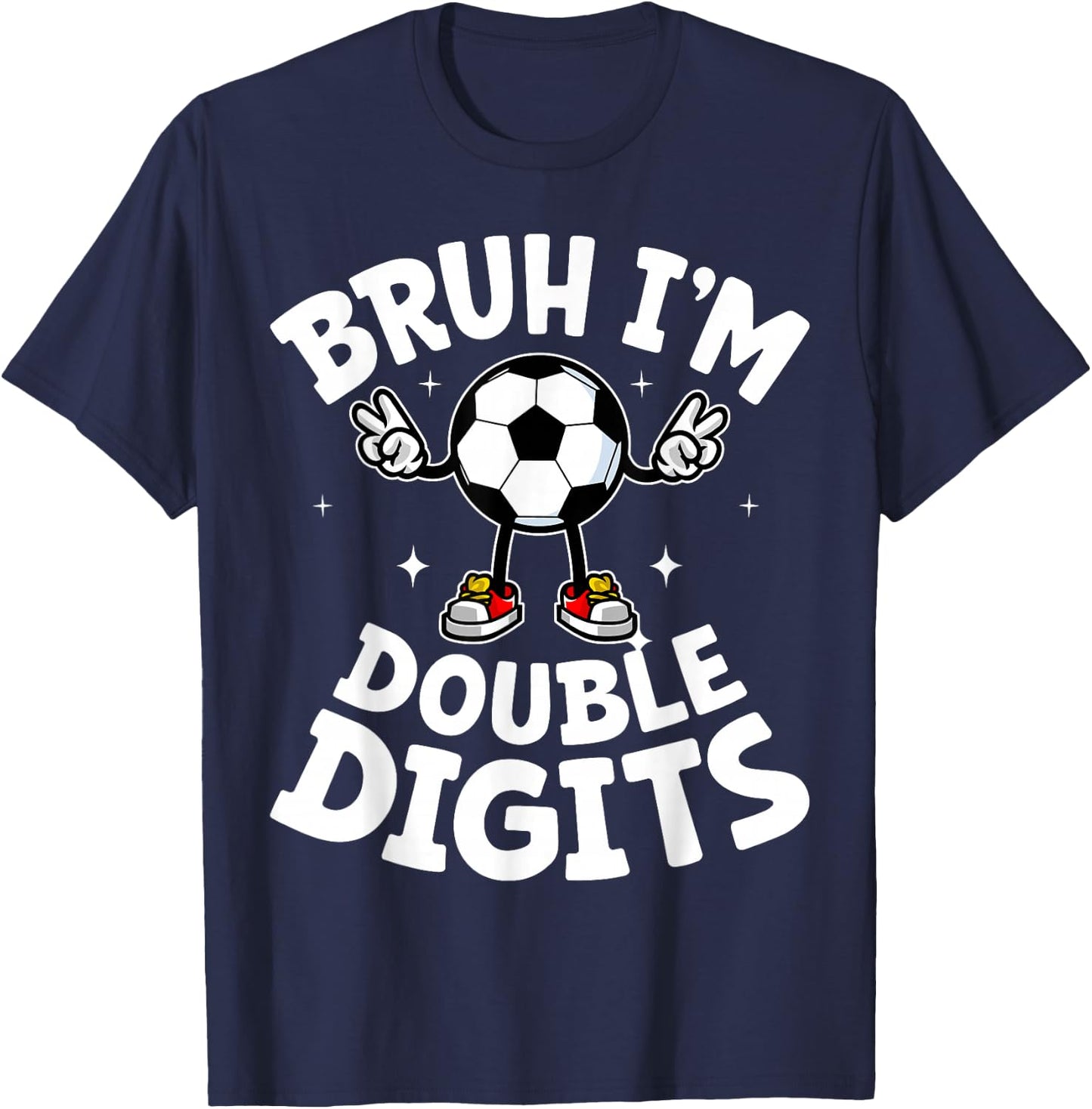 Bruh I'm Double Digits 10th Birthday 10 Years Old Boy Soccer T-Shirt - T-Shirt | Navy