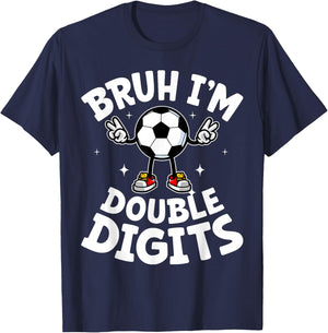 Bruh I'm Double Digits 10th Birthday 10 Years Old Boy Soccer T-Shirt - T-Shirt | Navy
