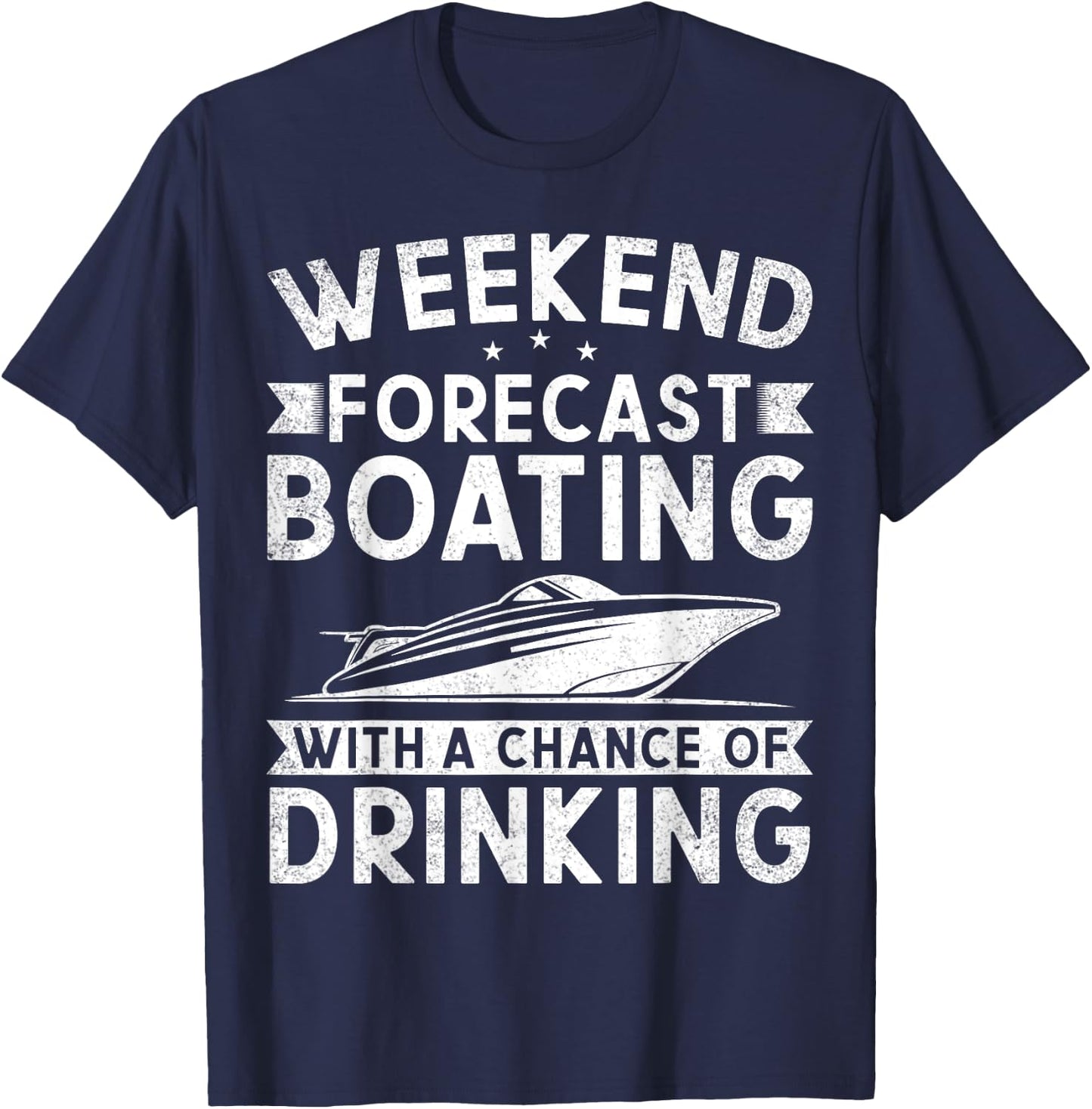 Weekend Forecast Boating With A Chance Of Drinking Boat T-Shirt - T-Shirt | Navy
