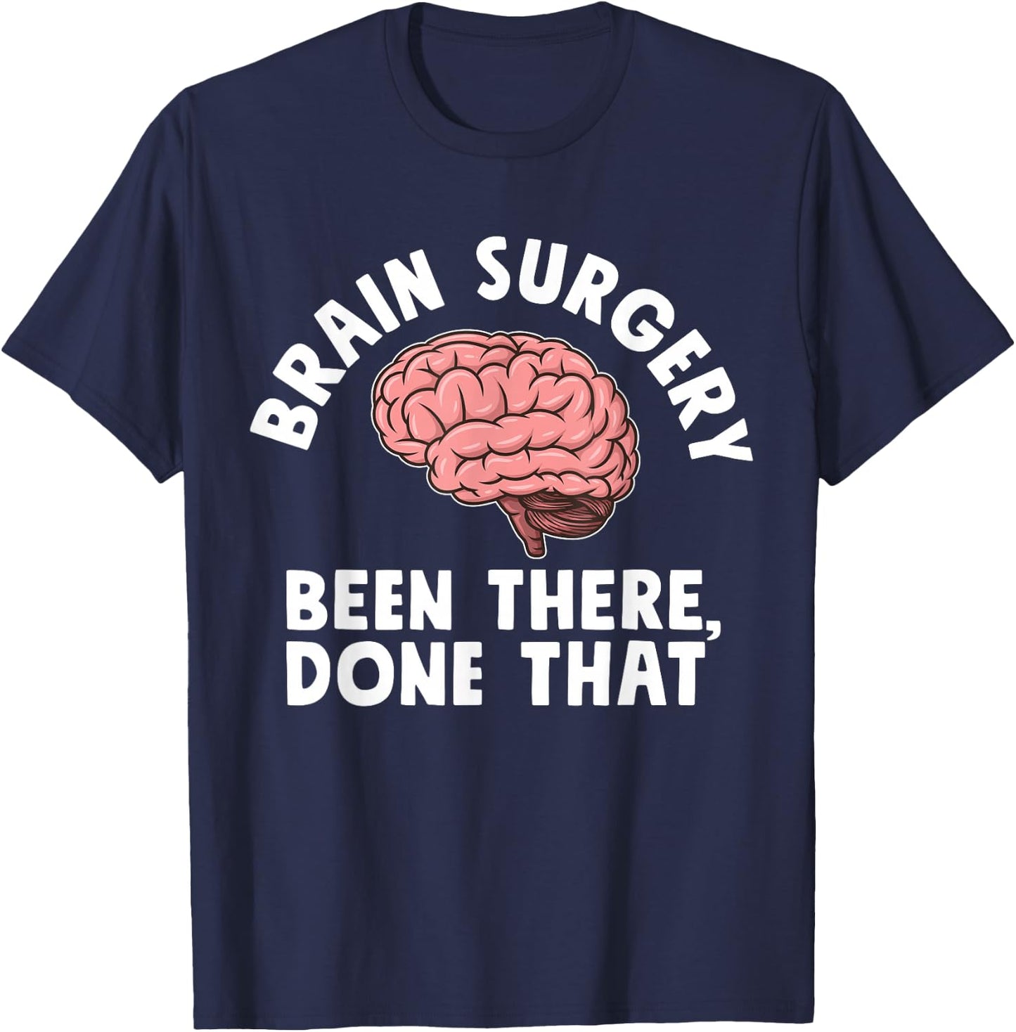 Brain Surgery Been There Done That Funny Recovery Survivor T-Shirt - T-Shirt | Navy