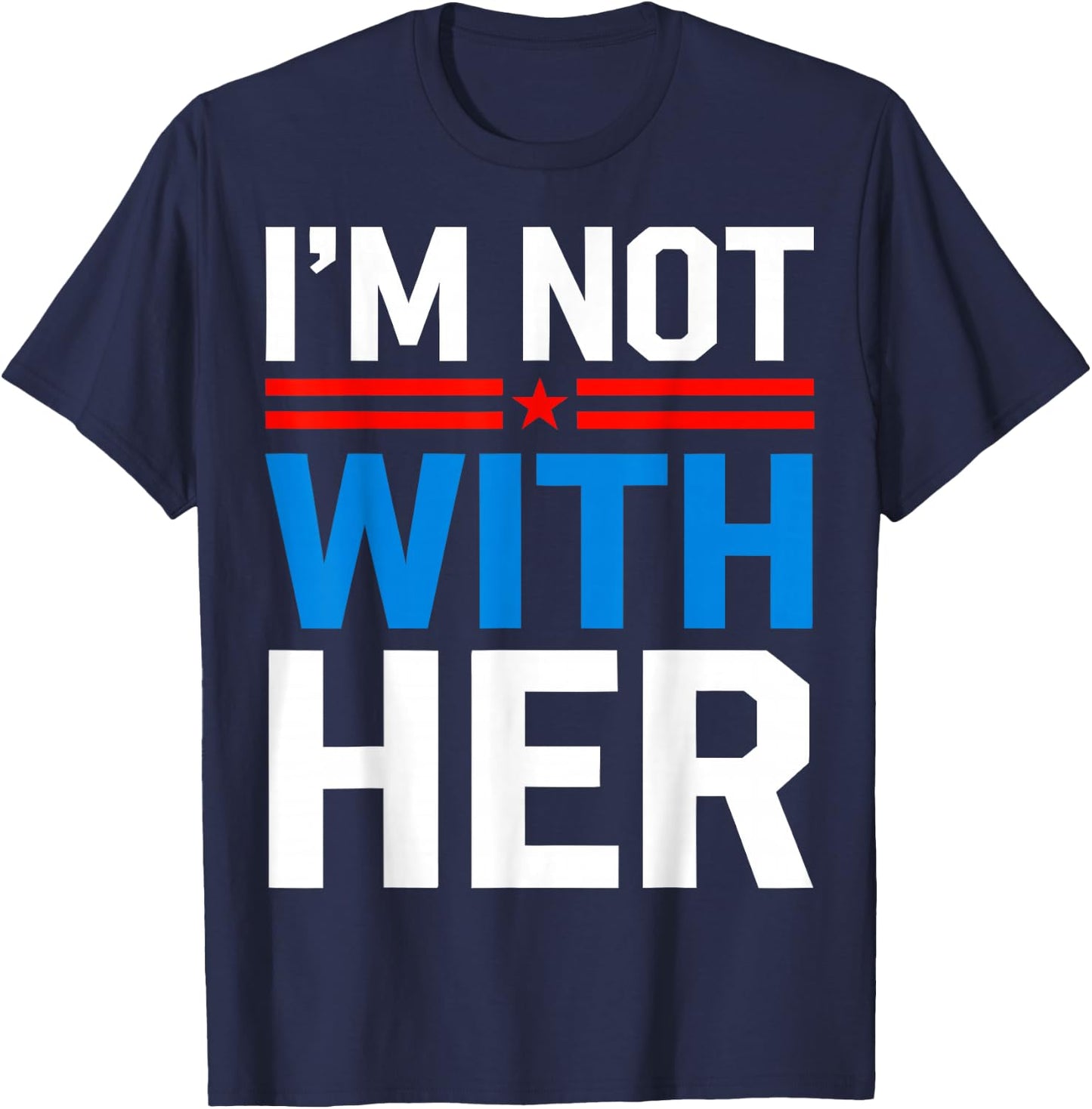 I'm Not With Her Kamala Harris 2024 Presidential Election T-Shirt - T-Shirt | Navy