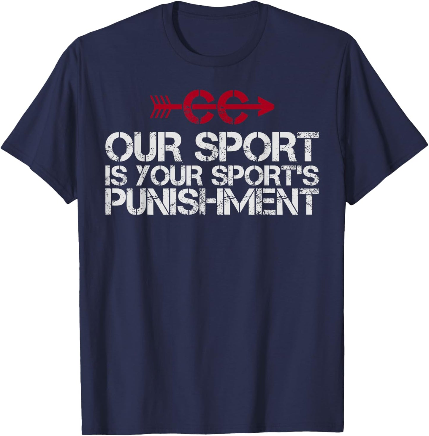 Cross Country Our Sport is your Sport's Punishment | XC Run T-Shirt - T-Shirt | Navy