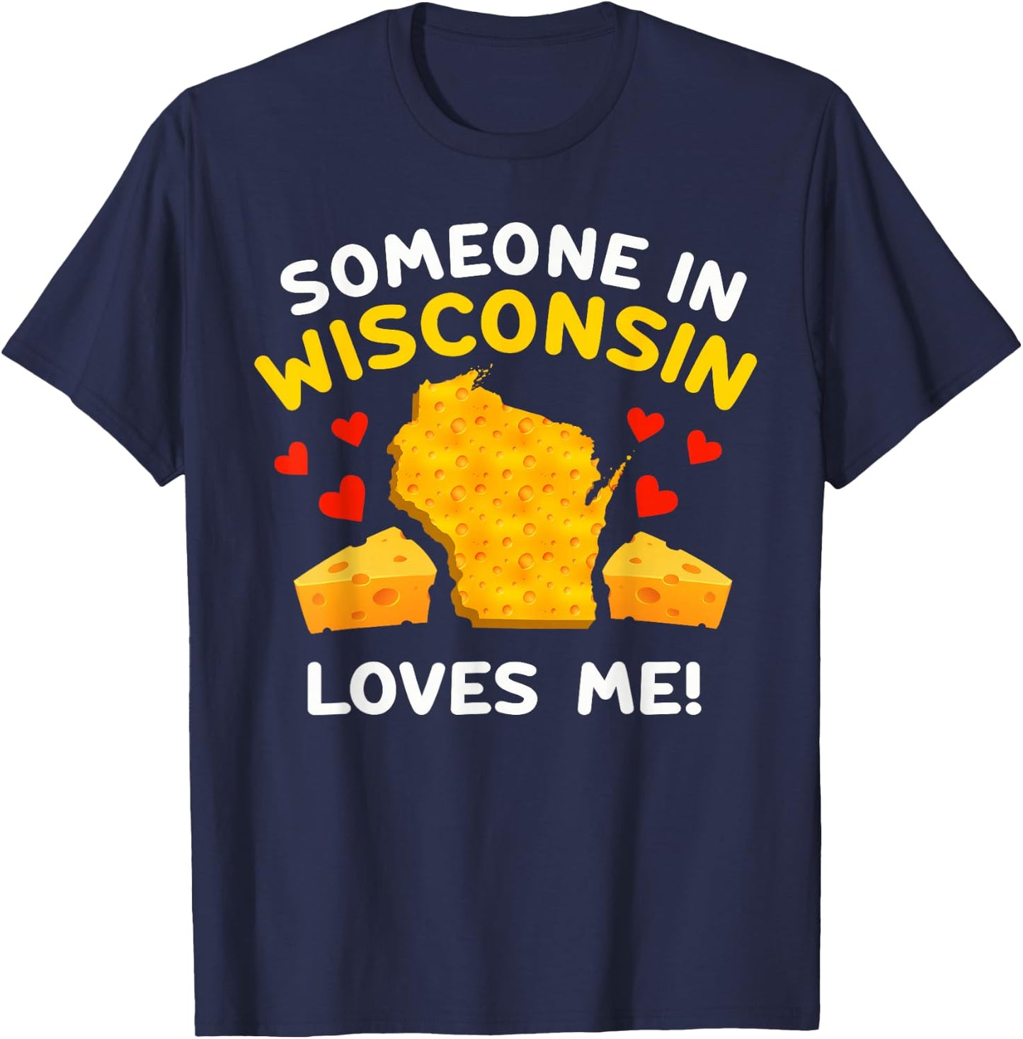 Someone In Wisconsin Loves Me T-Shirt - T-Shirt | Navy
