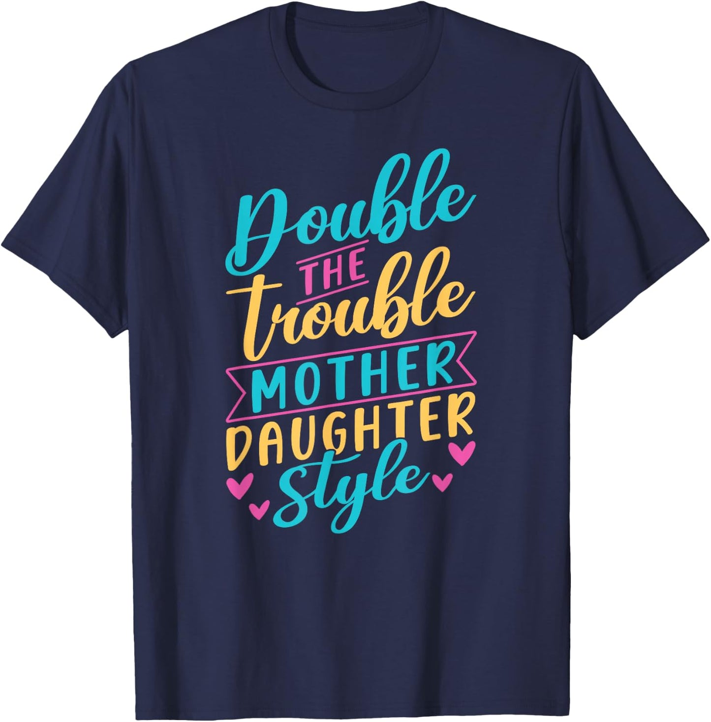 Double The Trouble Mother-Daughter Style Mother Daughter Mom T-Shirt - T-Shirt | Navy