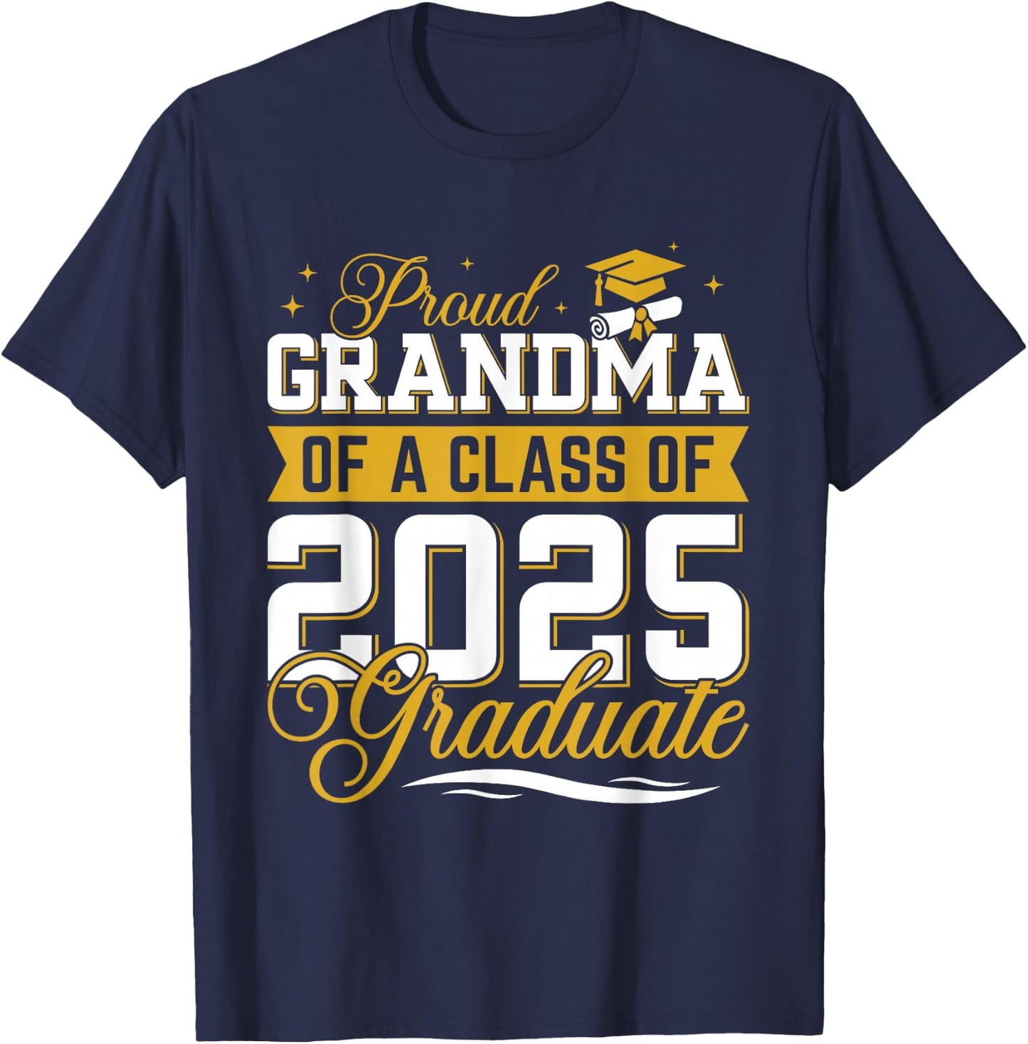 Proud Grandma Of A Class Of 2025 Graduate Senior Graduation T-Shirt - T-Shirt | Navy