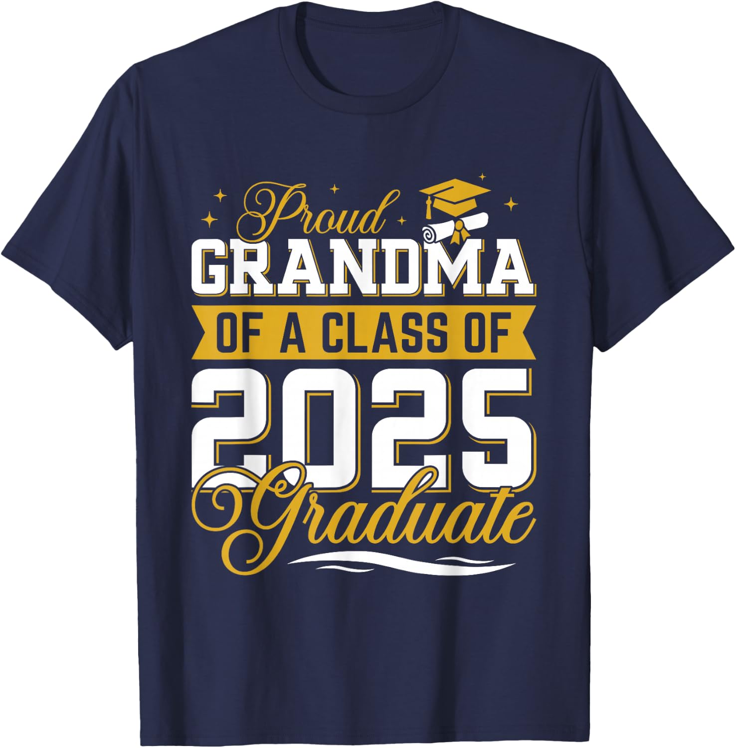 Proud Grandma Of A Class Of 2025 Graduate Senior Graduation T-Shirt - T-Shirt | Navy