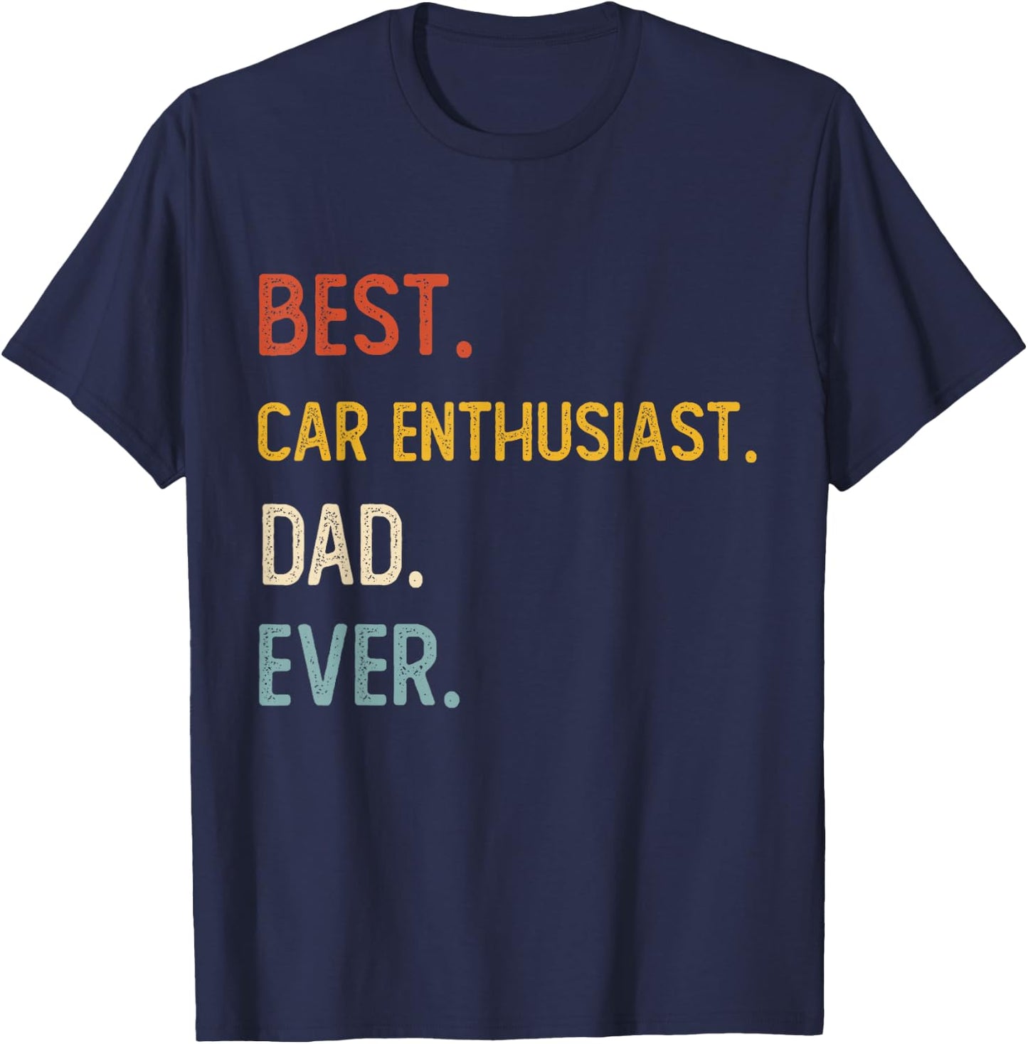 Funny Dad Best Car Enthusiast Dad Ever Shirts Fathers Day T-Shirt - T-Shirt | Navy