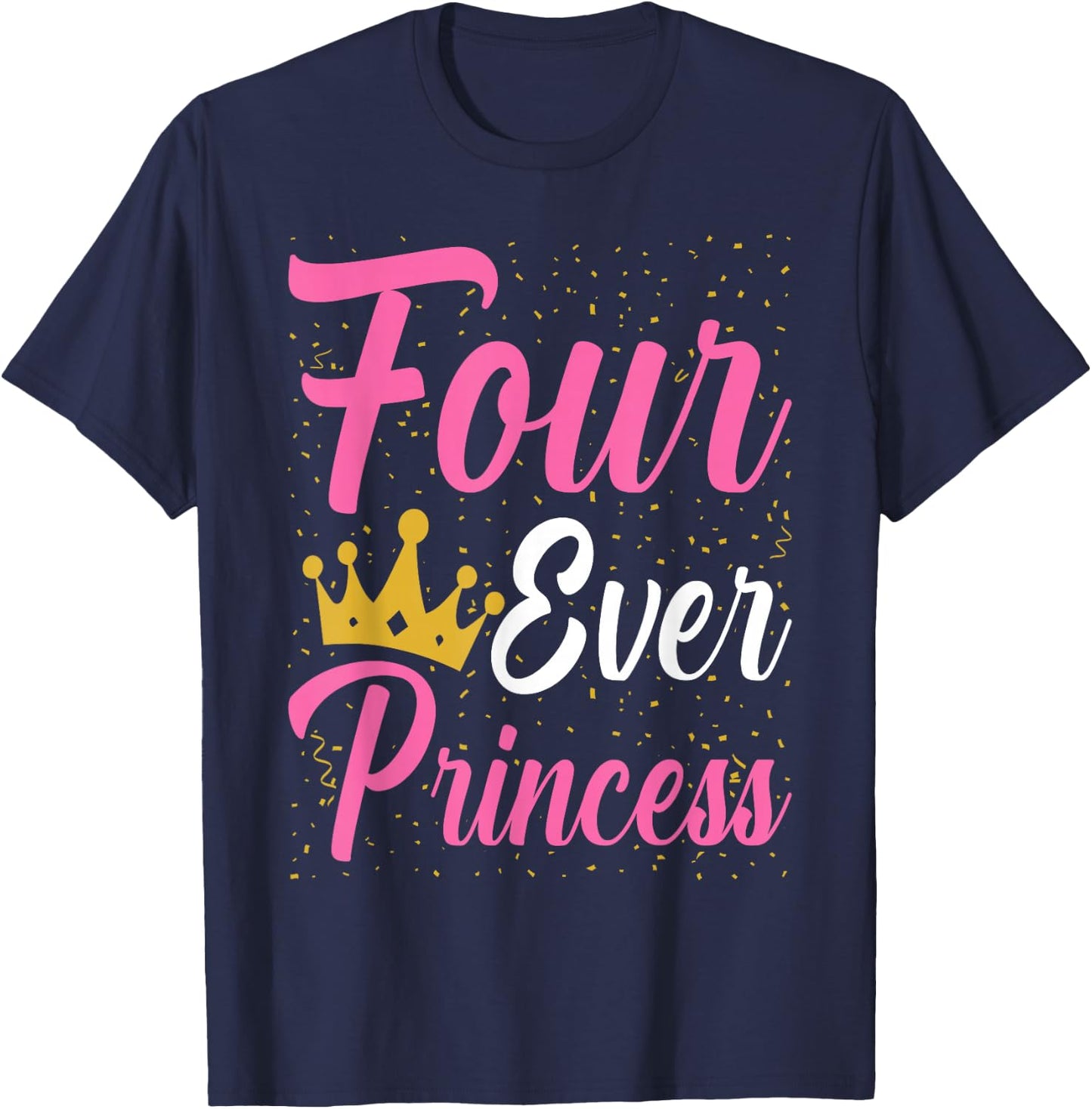 Four Ever Princess Crown 4th Birthday 4 Year Old Kids Girls T-Shirt - T-Shirt | Navy