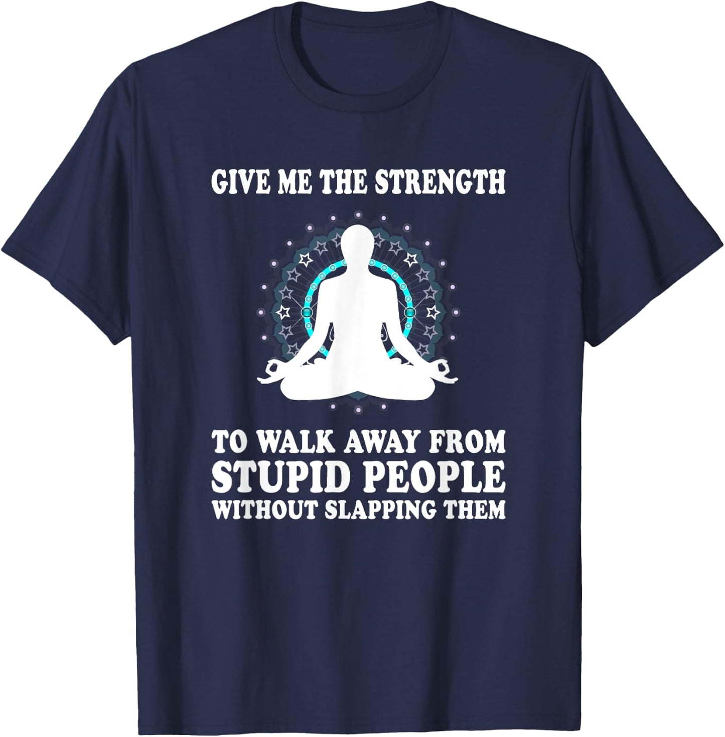 Give Me Strength to Walk Away from Stupid People Slapping T-Shirt - T-Shirt | Navy