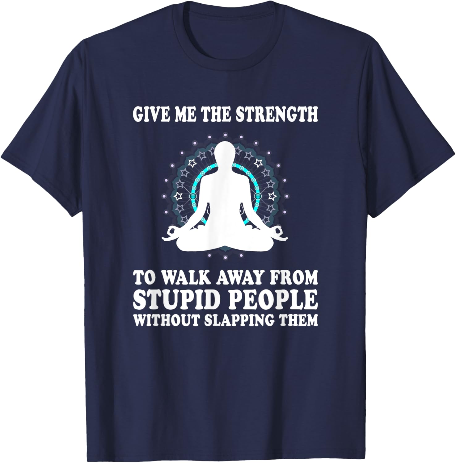 Give Me Strength to Walk Away from Stupid People Slapping T-Shirt - T-Shirt | Navy