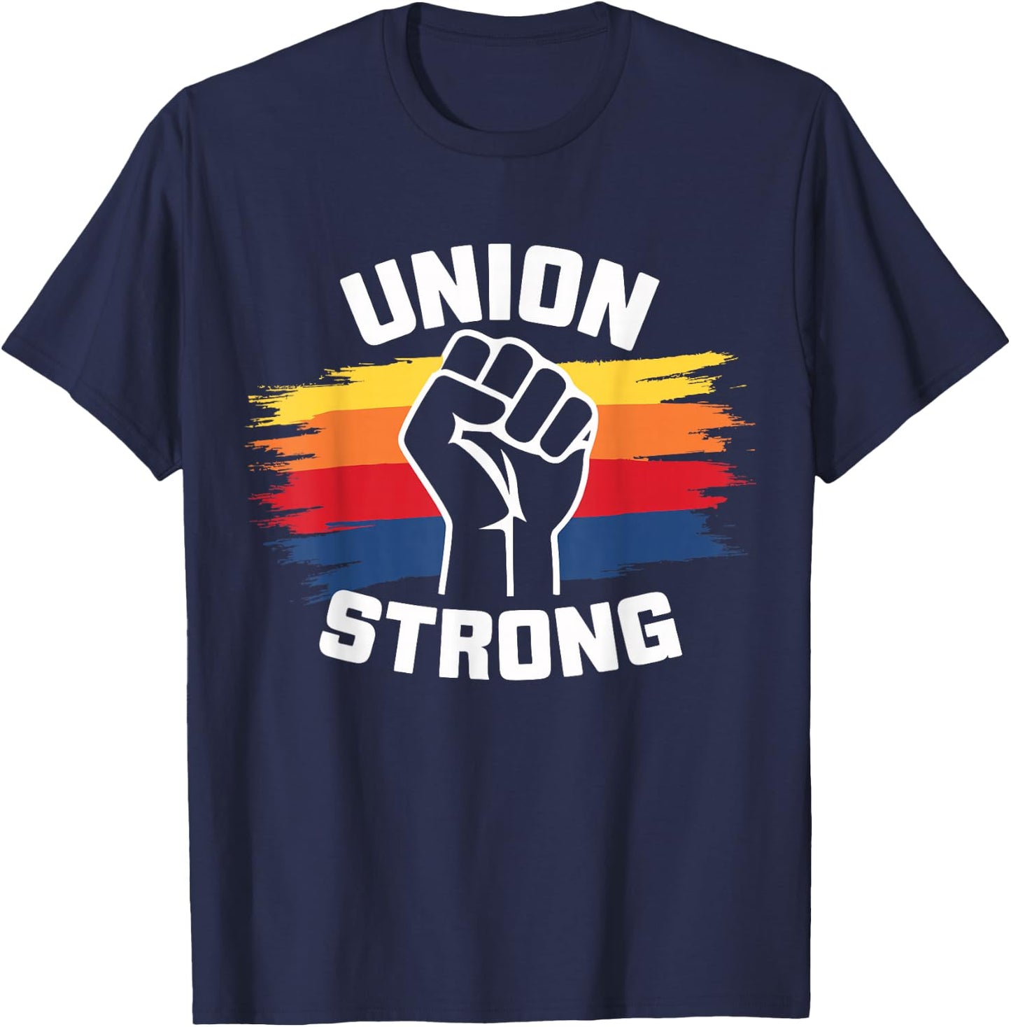 Union Strong Labor Union Solidarity Labor Day Union Workers T-Shirt - T-Shirt | Navy
