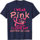 I Wear Pink I Love My Sister In Law Breast Cancer Awareness T-Shirt - T-Shirt | Navy