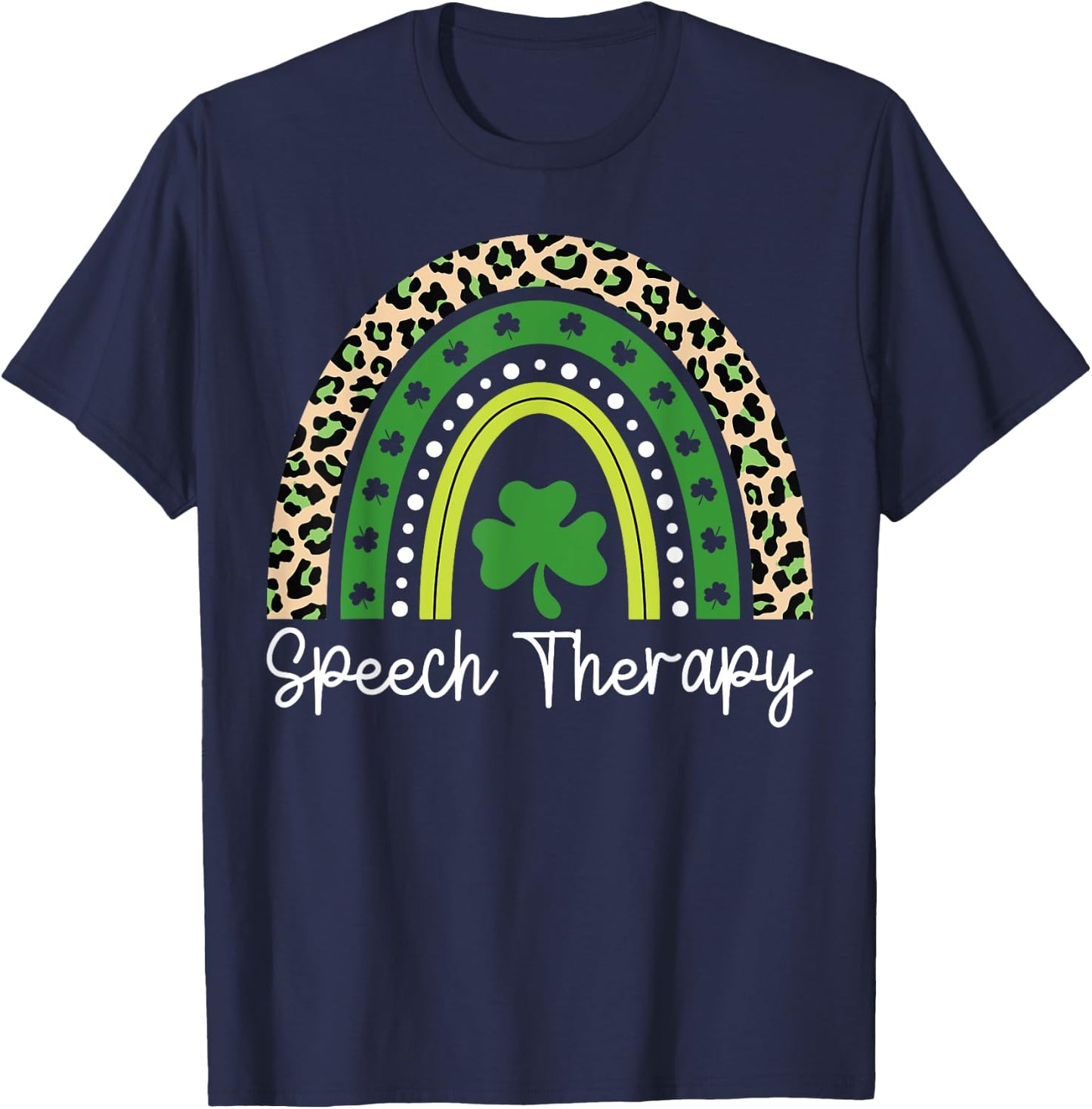 Speech Therapy Rainbow St Patrick's Day Speech Therapist T-Shirt - T-Shirt | Navy