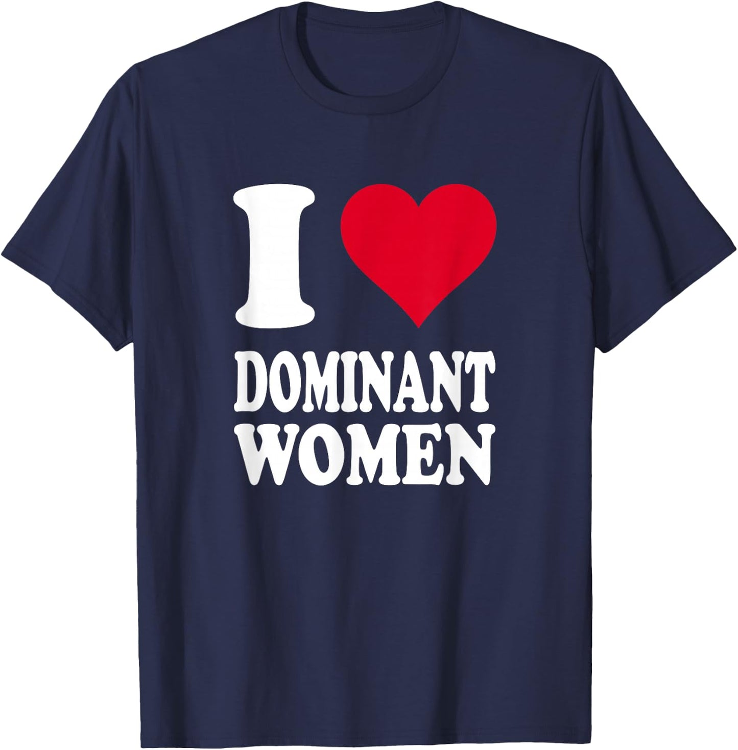 Red Heart I Love Dominant Women T-Shirt - T-Shirt | Navy