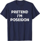 Pretend I'm Poseidon Lazy Halloween Costume T-Shirt - T-Shirt | Navy