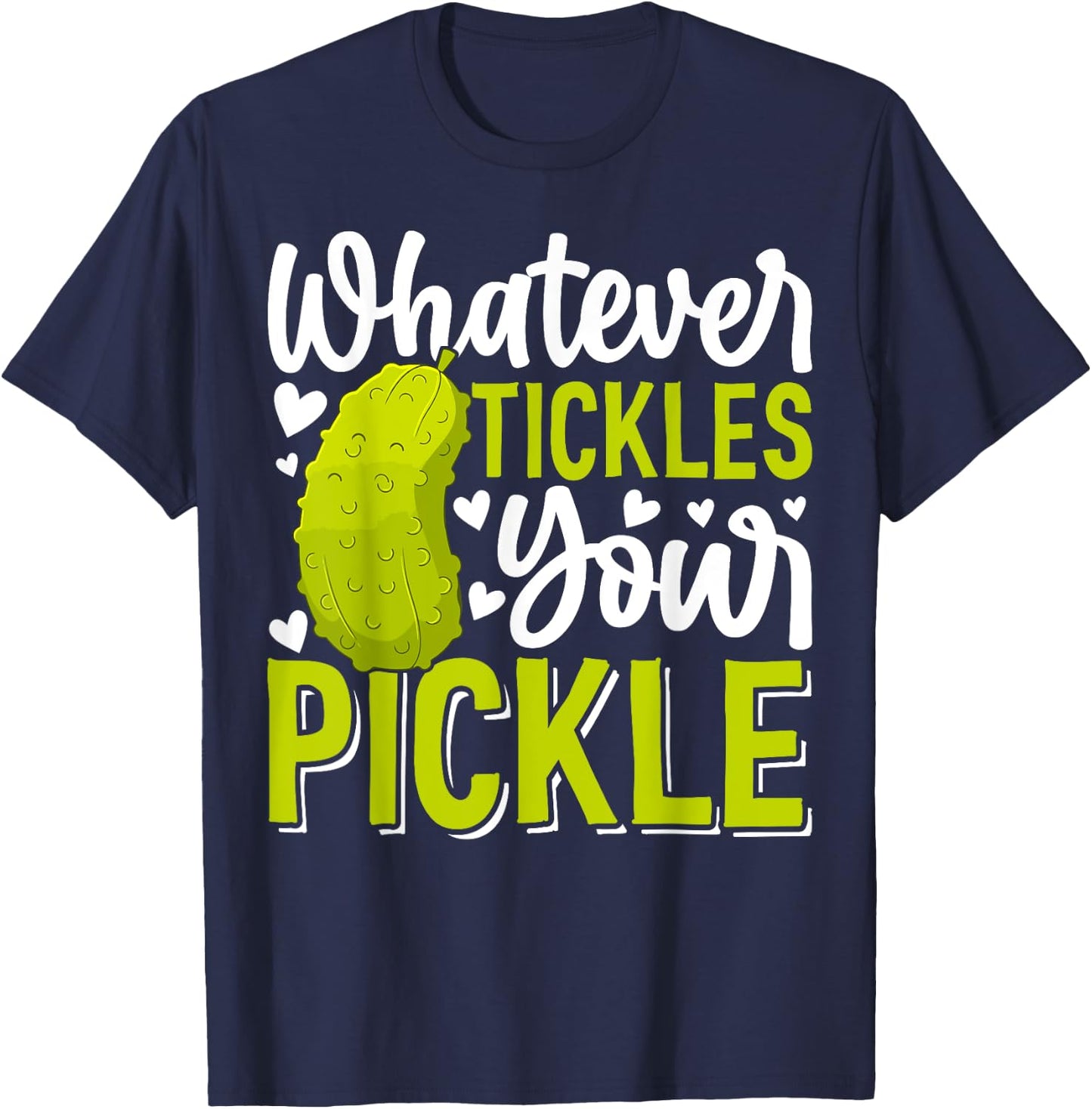 Whatever Tickles Your Pickle Funny Pickle Big Dill Pickles T-Shirt - T-Shirt | Navy