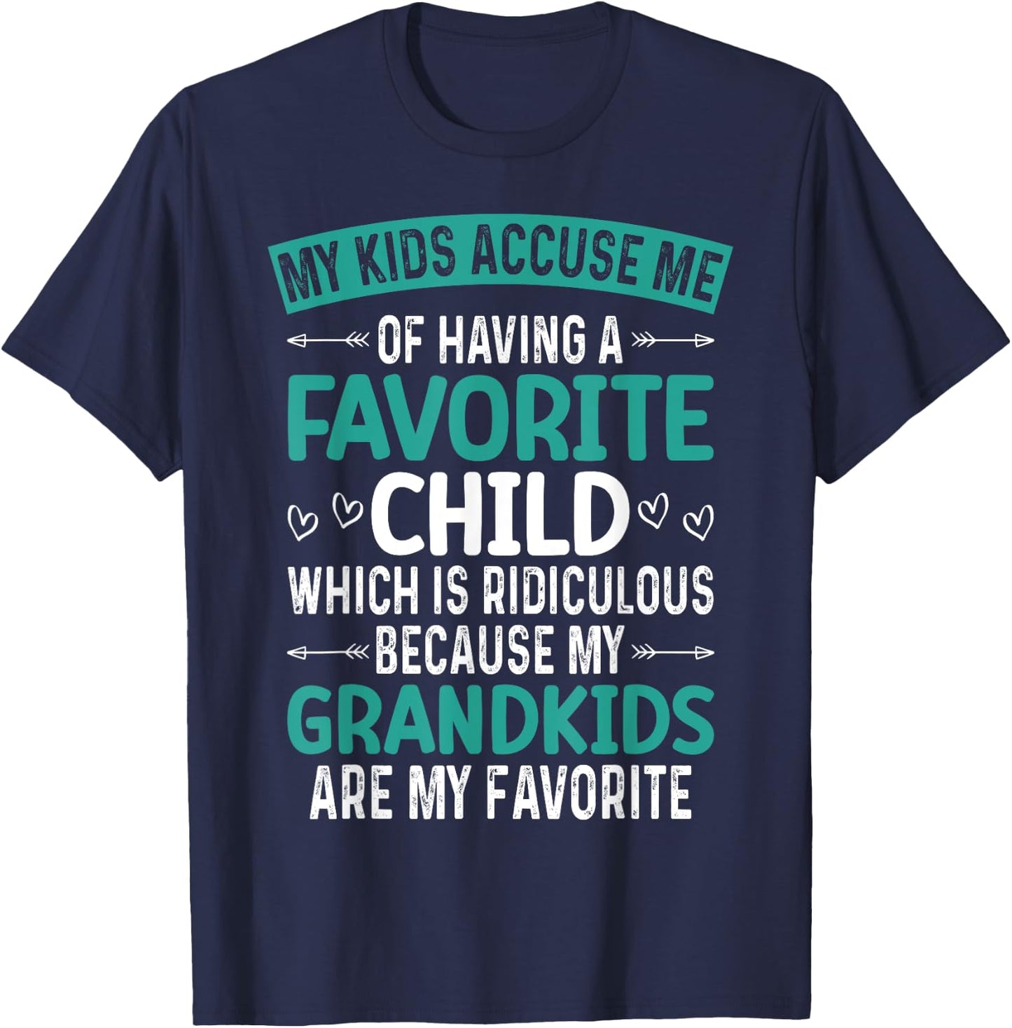 My Kids Accuse Me Of Having A Favorite Child Grandkids Funny T-Shirt - T-Shirt | Navy