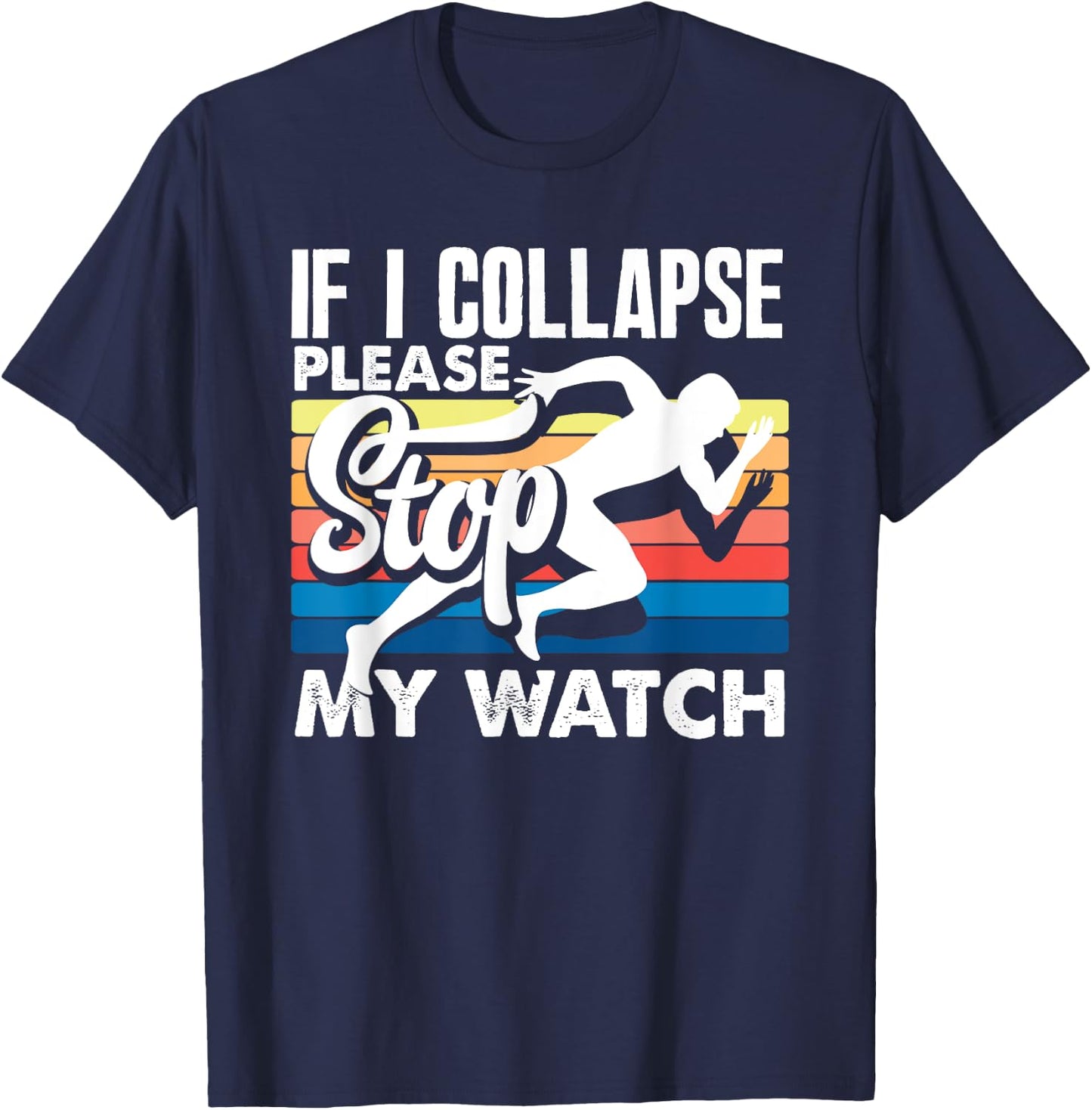If I Collapse Please Stop My Watch Retro T-Shirt - T-Shirt | Navy