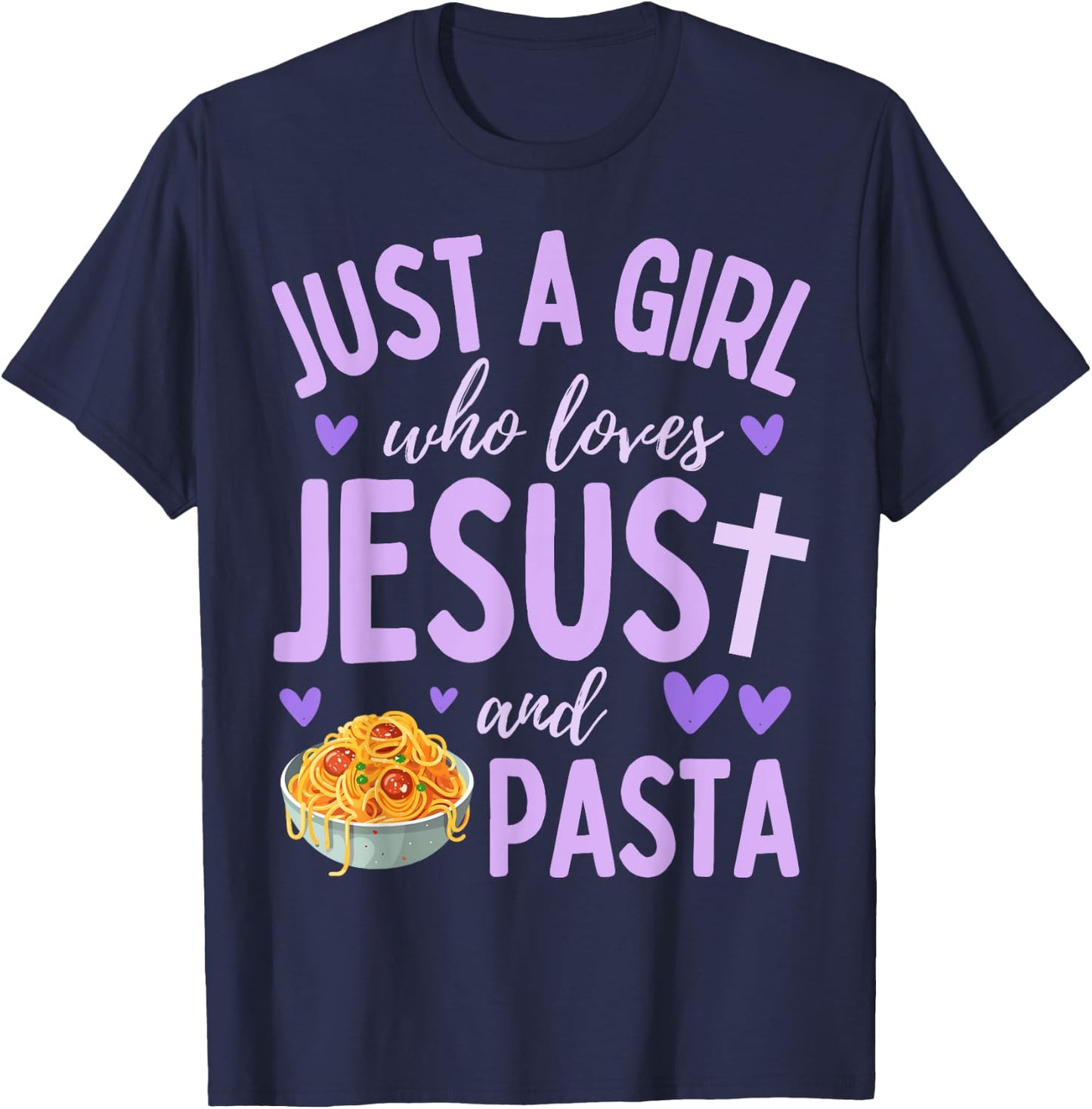 Just A Girl Who Loves Jesus and Pasta Christian Cute T-Shirt - T-Shirt | Navy