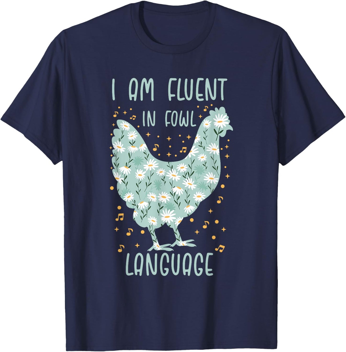 I Am Fluent In Fowl Language Floral Chicken T-Shirt - T-Shirt | Navy