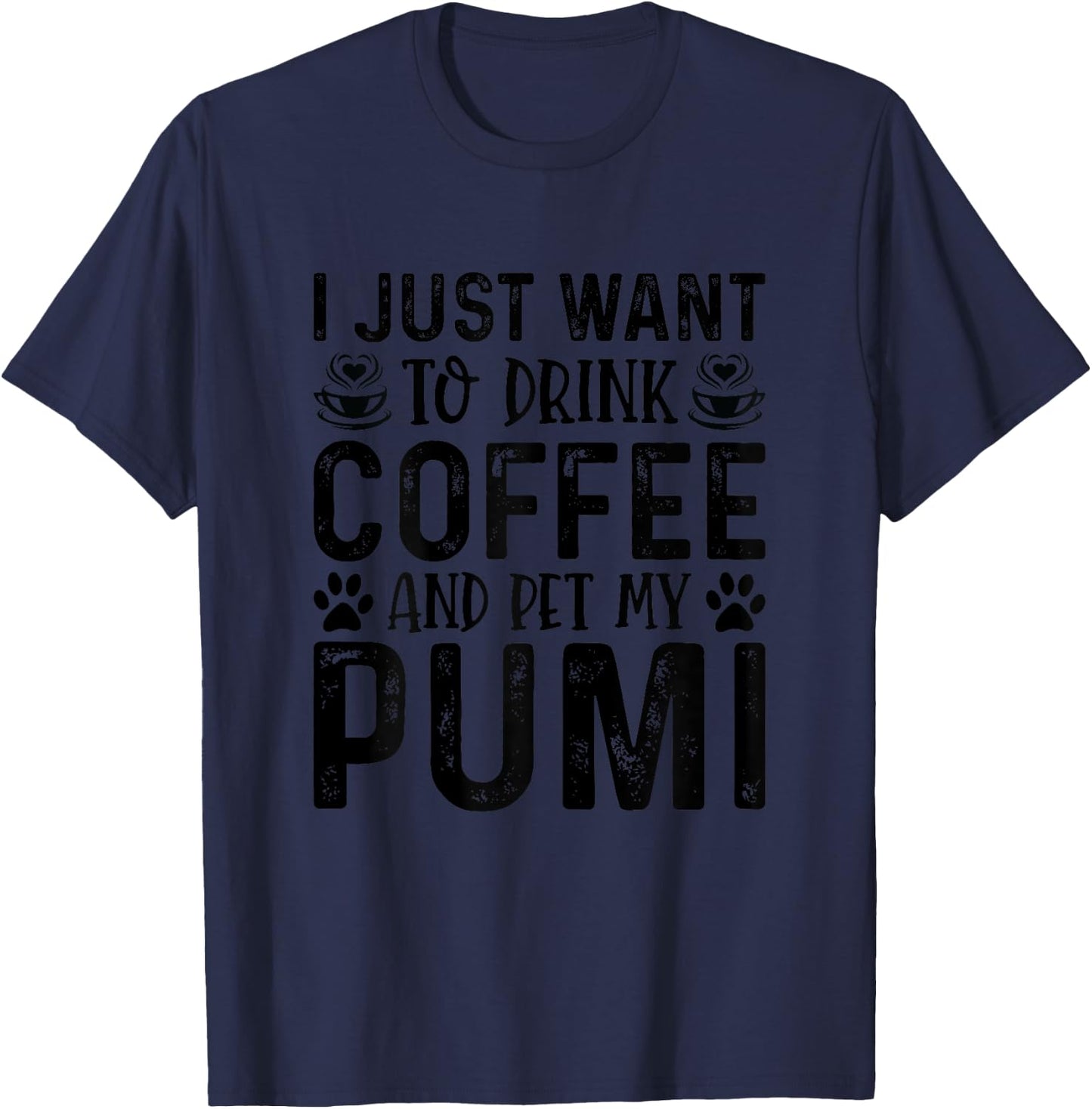 Pumi Dog Owner Coffee Lover Funny Dog Mom T-Shirt - T-Shirt | Navy