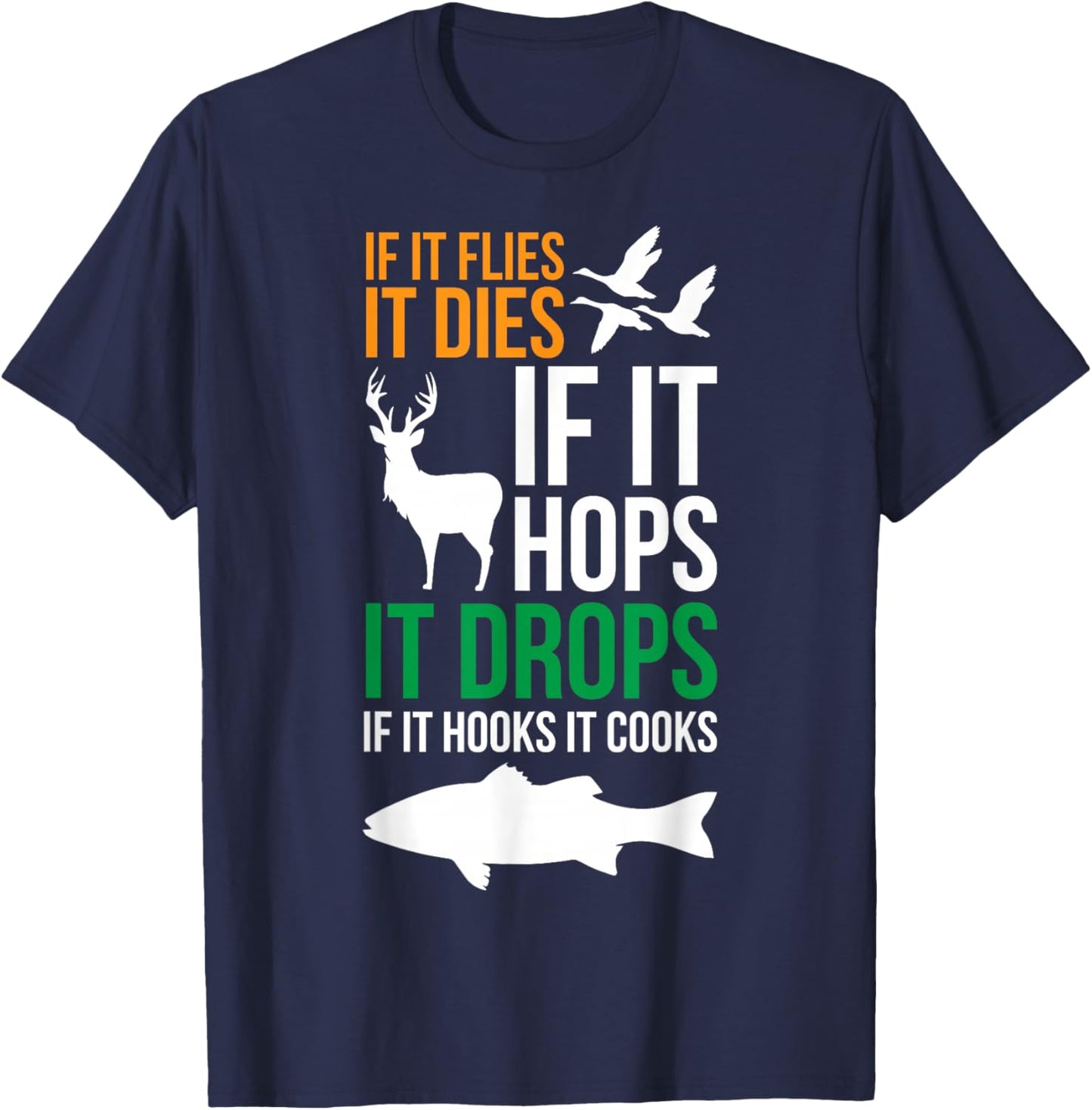 If It Flies It Dies If It Hops It Drops If It Hooks It Cooks , Small, Black T-Shirt - T-Shirt | Navy