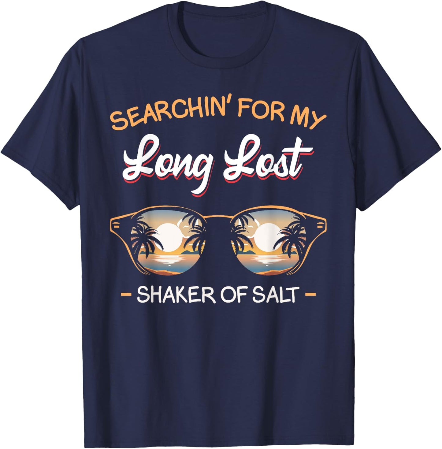 Funny Searching For My Lost Shaker Of Salt Vacation Lover T-Shirt - T-Shirt | Navy